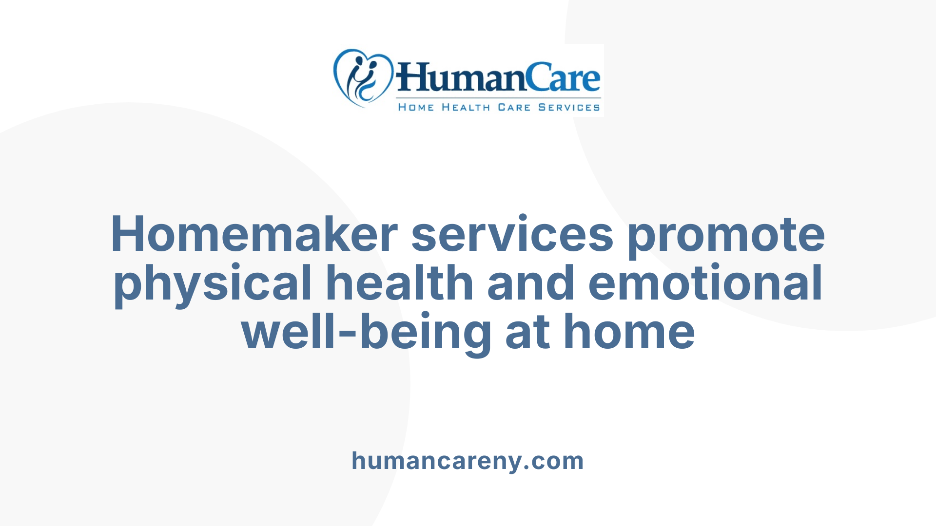 Homemaker services promote physical health and emotional well-being at home