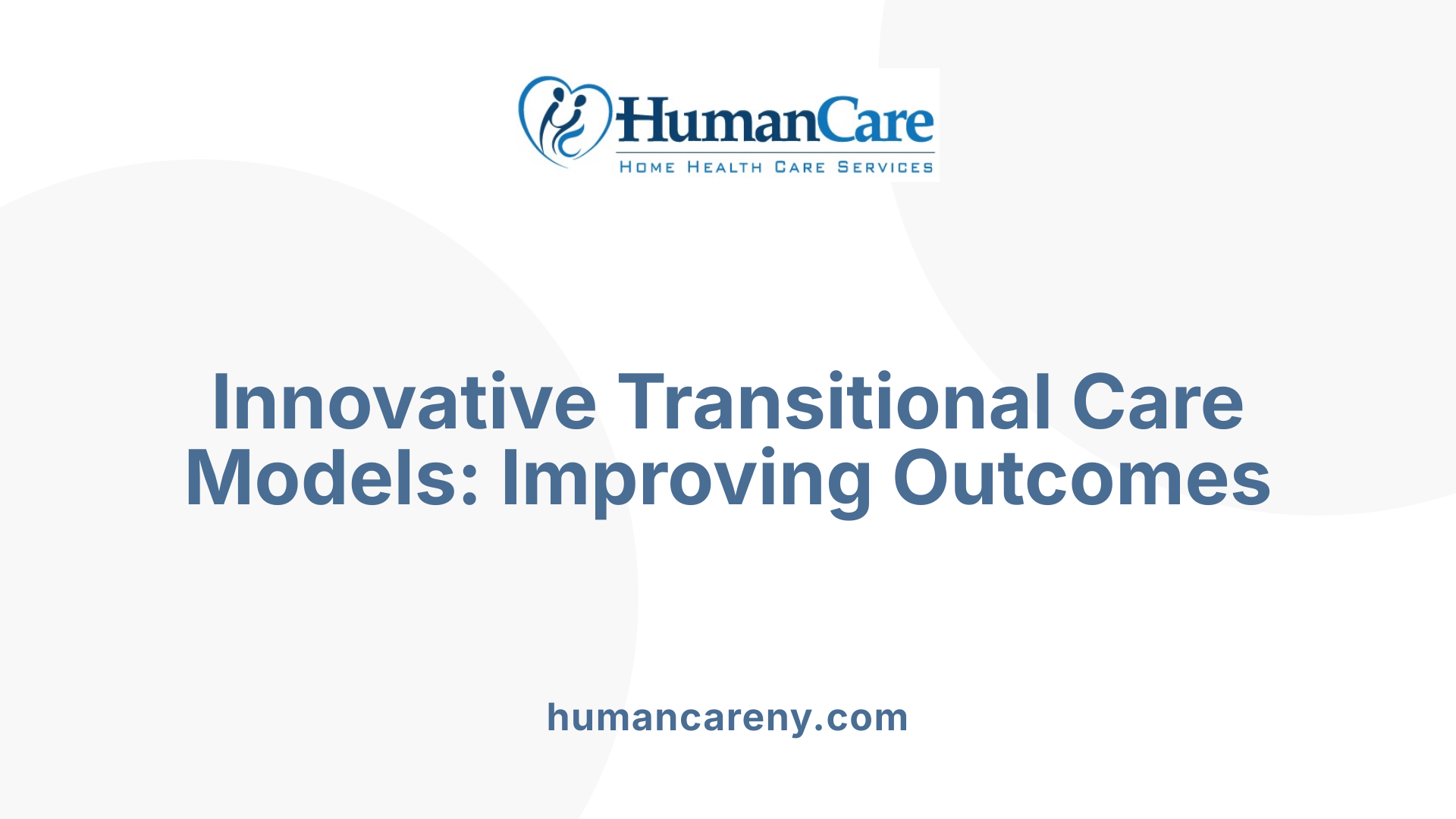 Innovative Transitional Care Models: Improving Outcomes