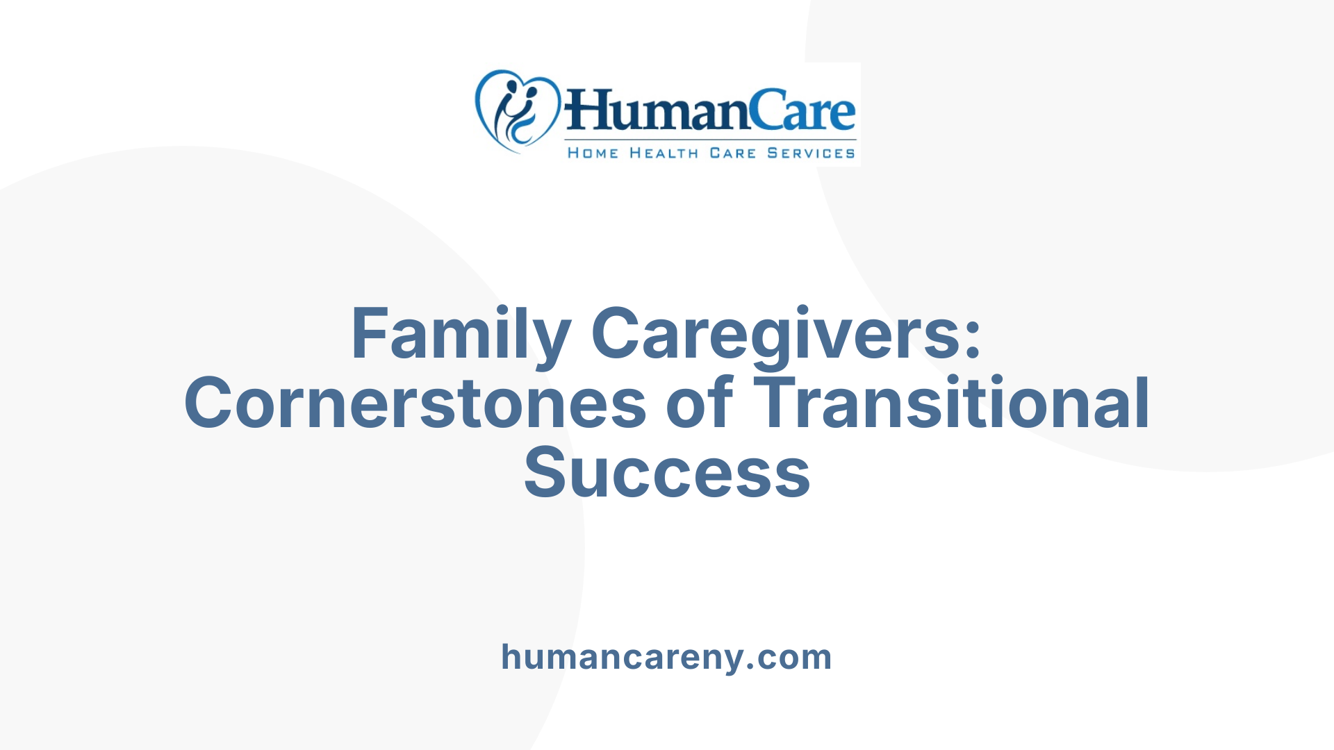 Family Caregivers: Cornerstones of Transitional Success