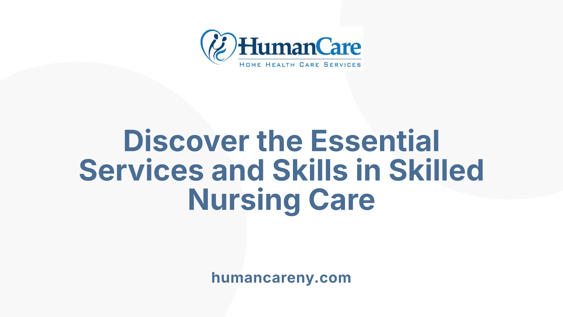Discover the Essential Services and Skills in Skilled Nursing Care