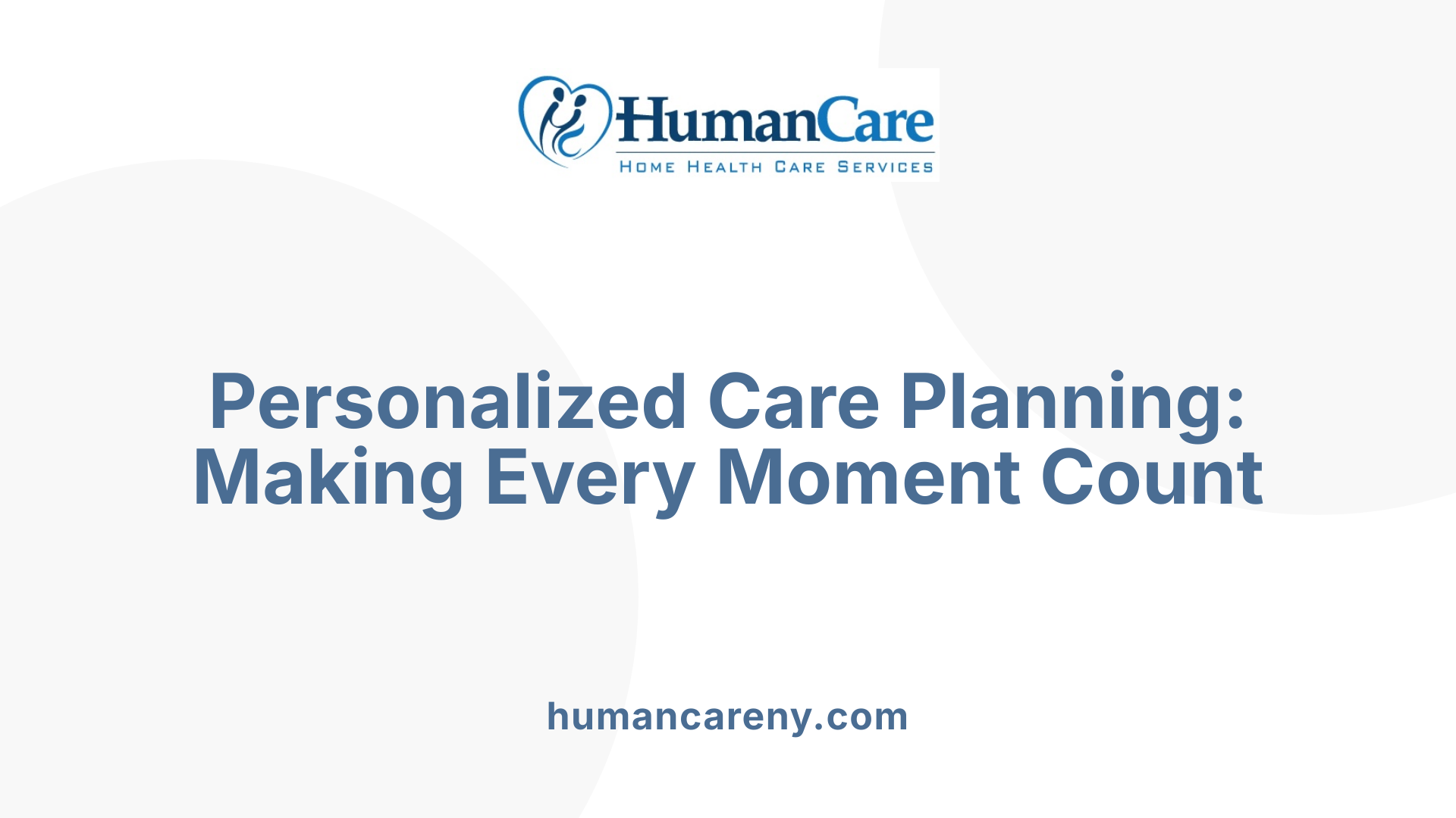 Personalized Care Planning: Making Every Moment Count