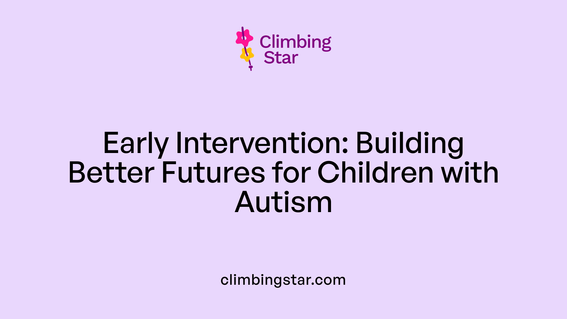 Early Intervention: Building Better Futures for Children with Autism