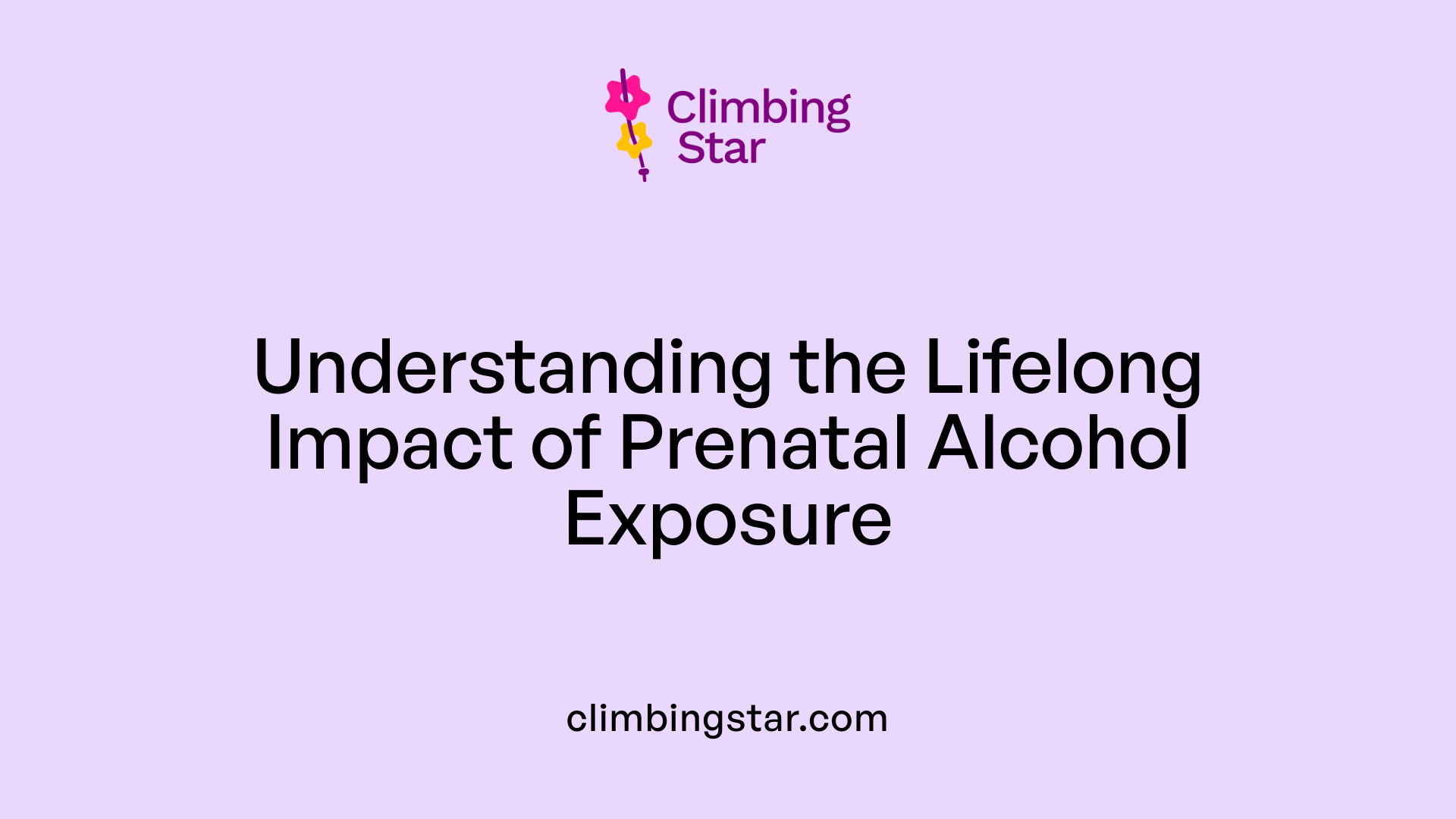 Understanding the Lifelong Impact of Prenatal Alcohol Exposure