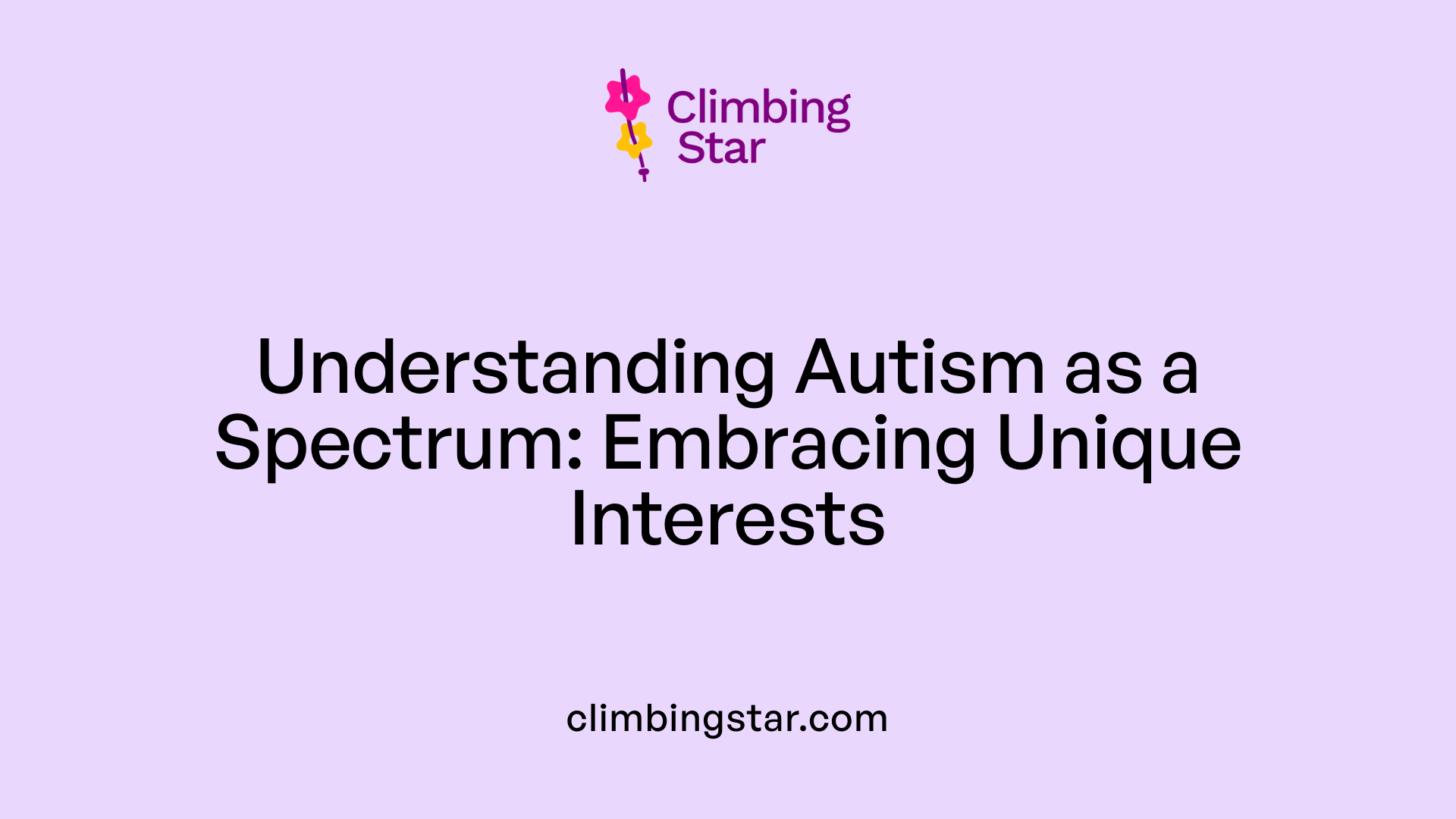 Understanding Autism as a Spectrum: Embracing Unique Interests