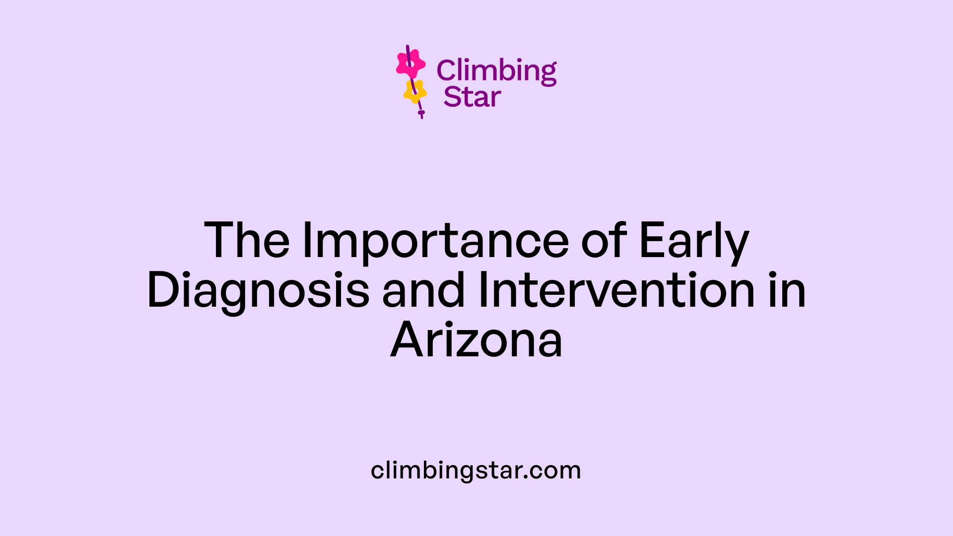 The Importance of Early Diagnosis and Intervention in Arizona