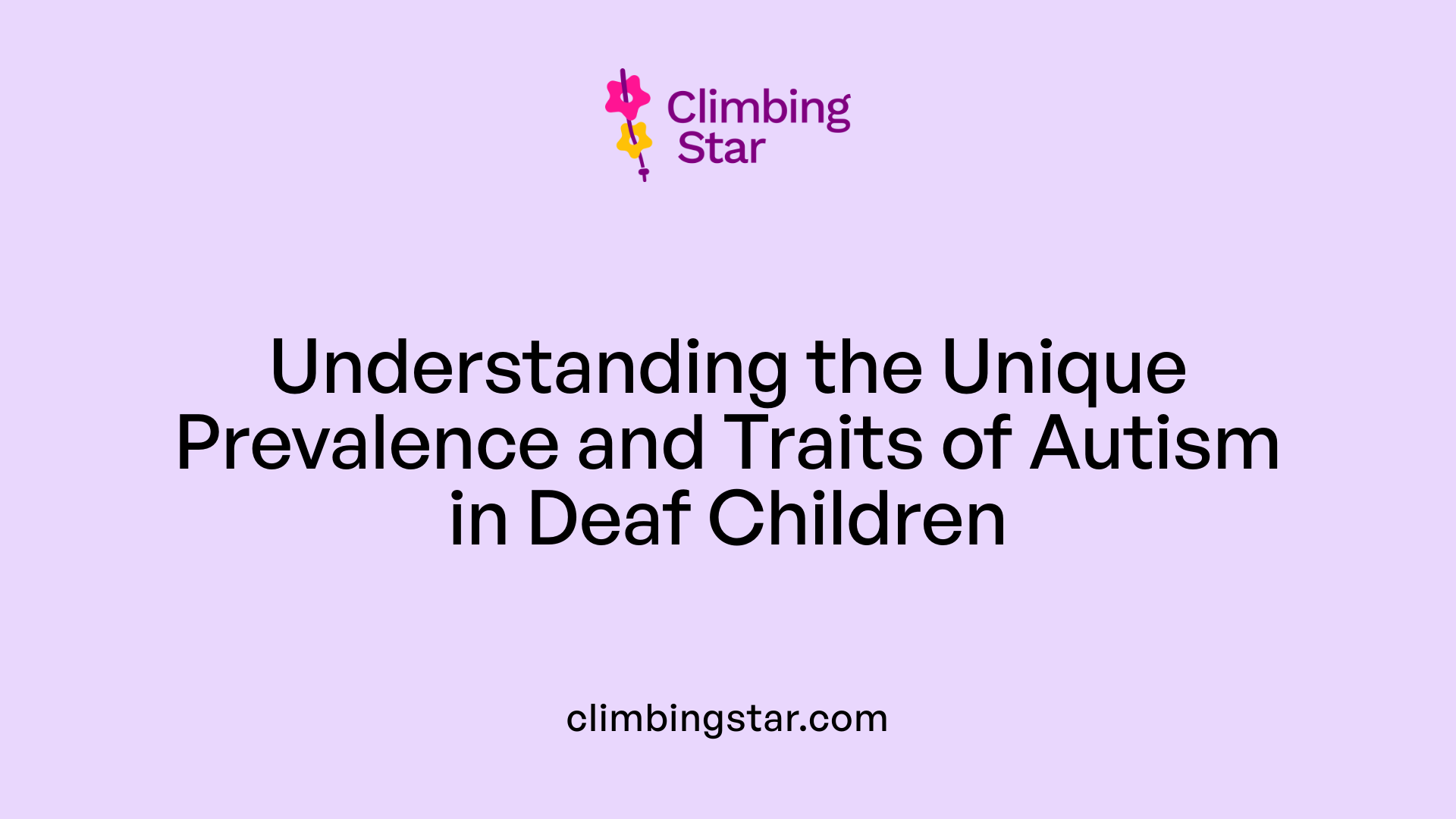 Understanding the Unique Prevalence and Traits of Autism in Deaf Children