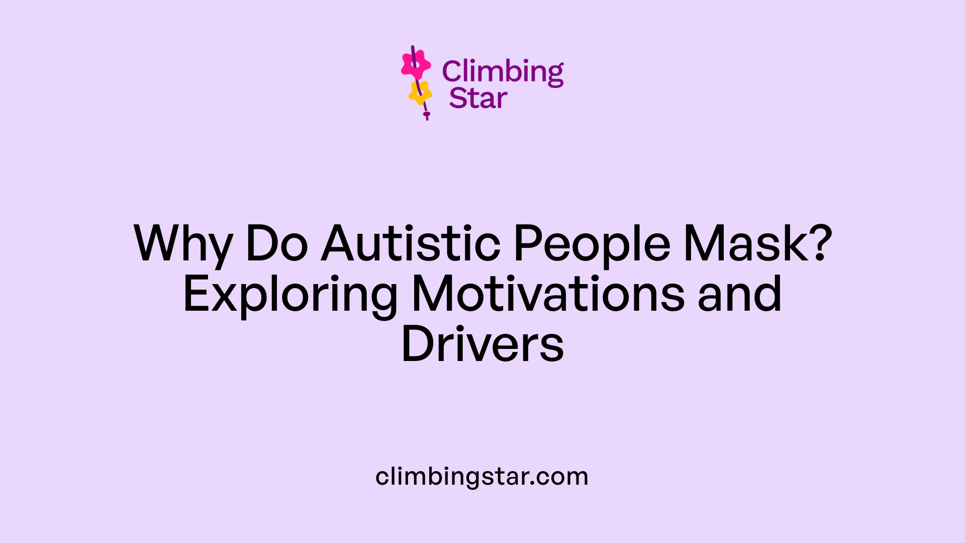 Why Do Autistic People Mask? Exploring Motivations and Drivers