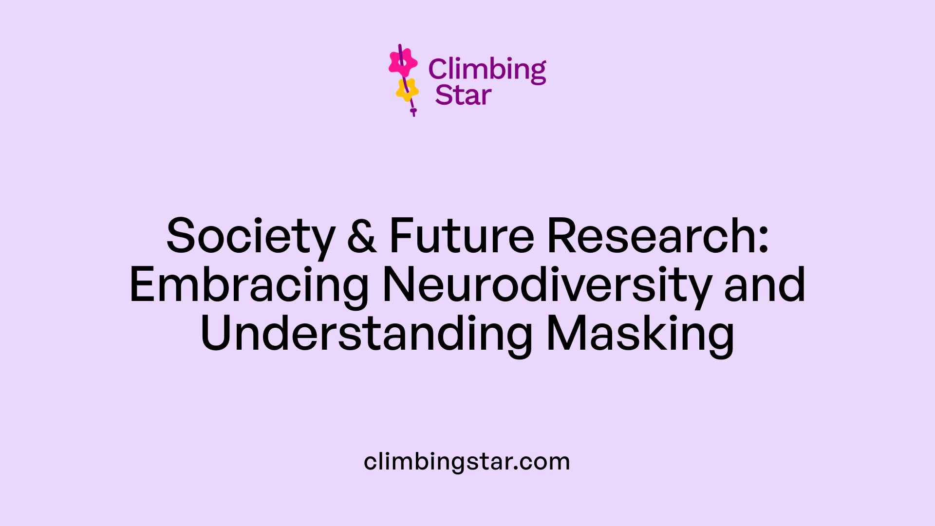 Society &amp; Future Research: Embracing Neurodiversity and Understanding Masking