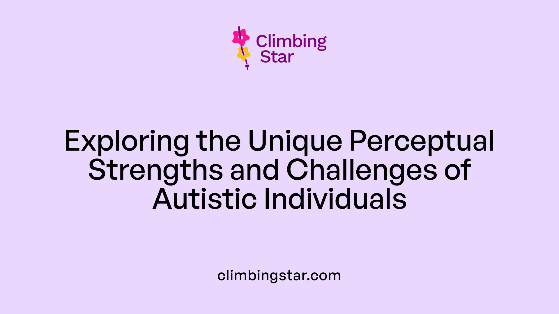 Exploring the Unique Perceptual Strengths and Challenges of Autistic Individuals
