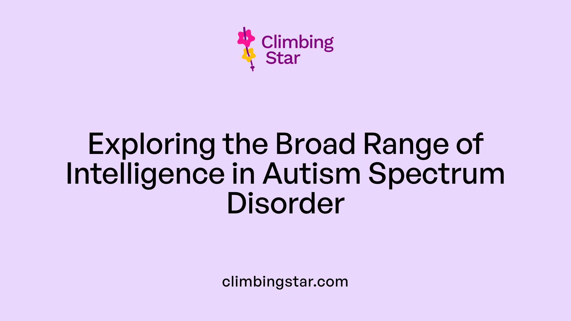 Exploring the Broad Range of Intelligence in Autism Spectrum Disorder