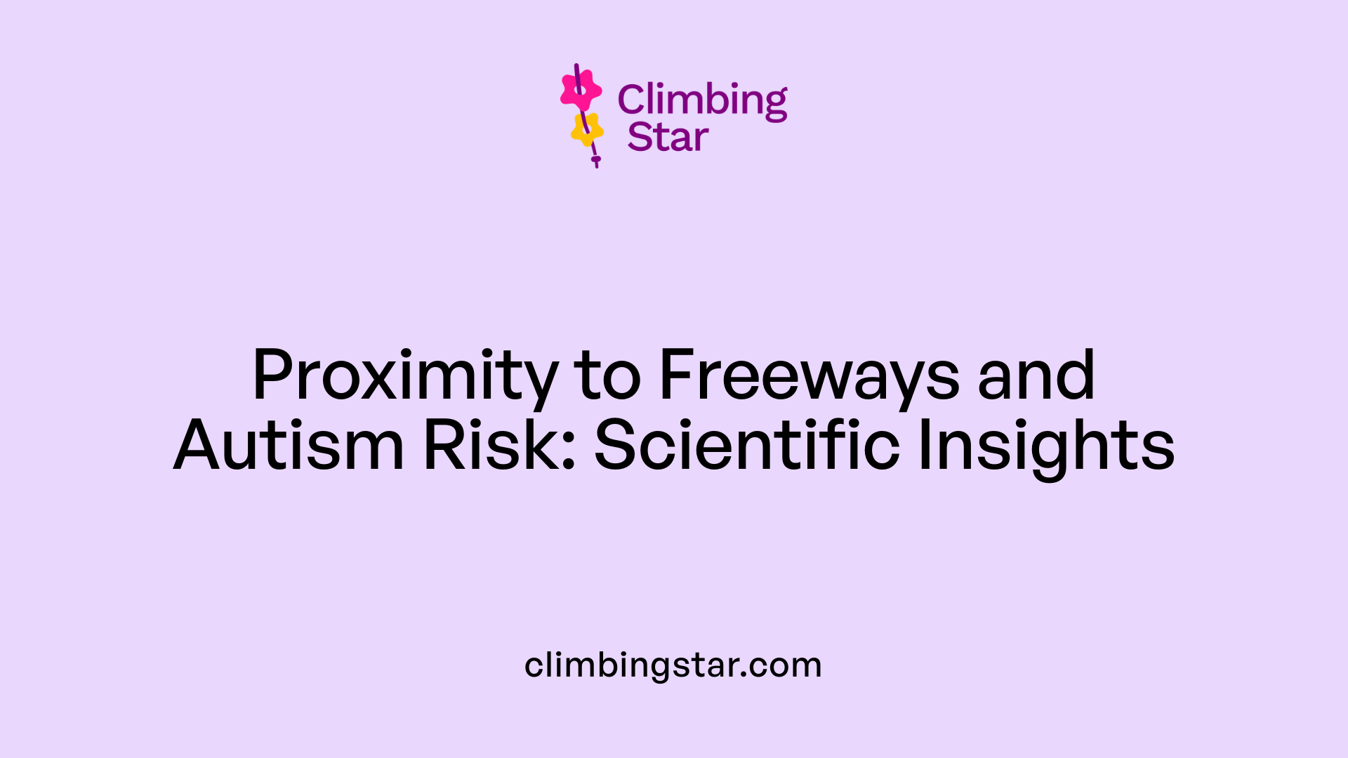 Proximity to Freeways and Autism Risk: Scientific Insights