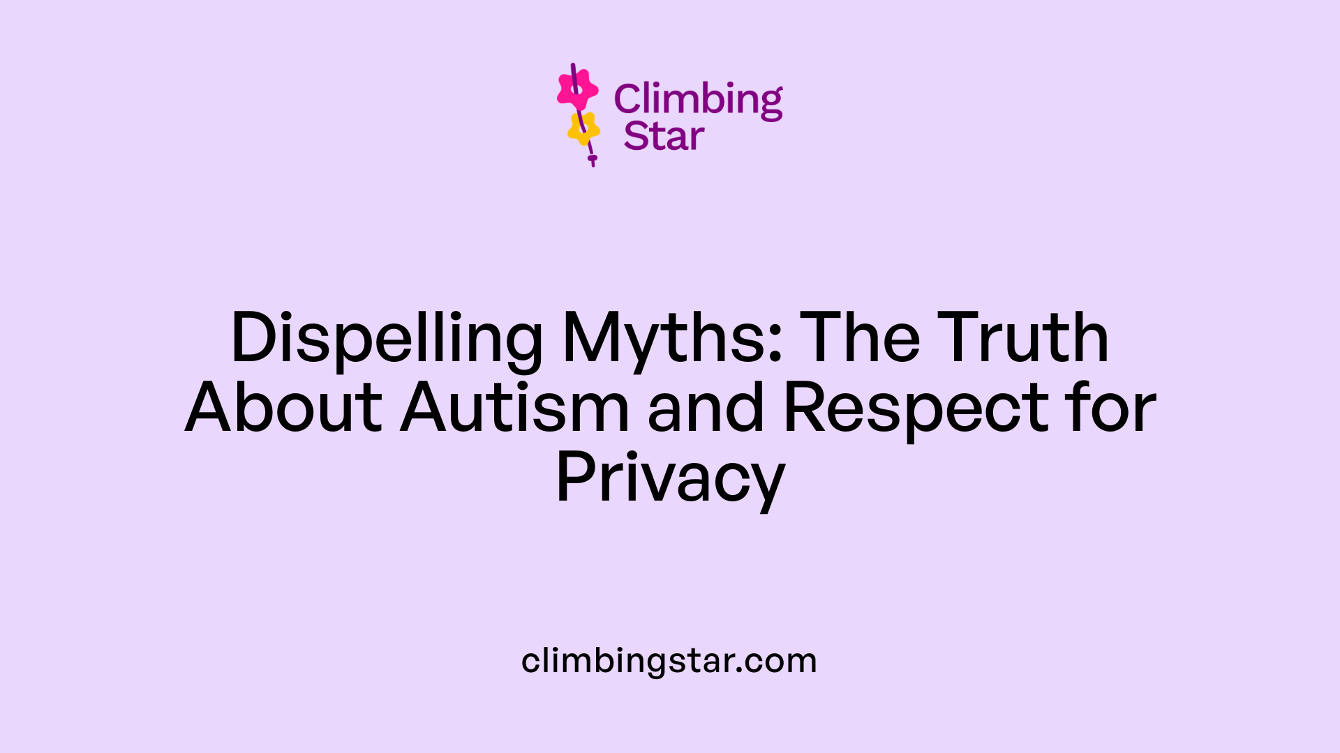 Dispelling Myths: The Truth About Autism and Respect for Privacy