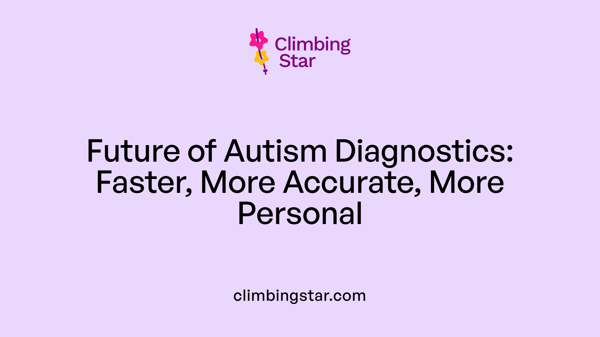 Future of Autism Diagnostics: Faster, More Accurate, More Personal