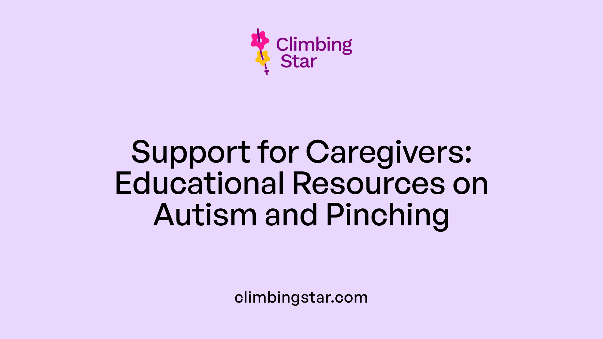 Support for Caregivers: Educational Resources on Autism and Pinching