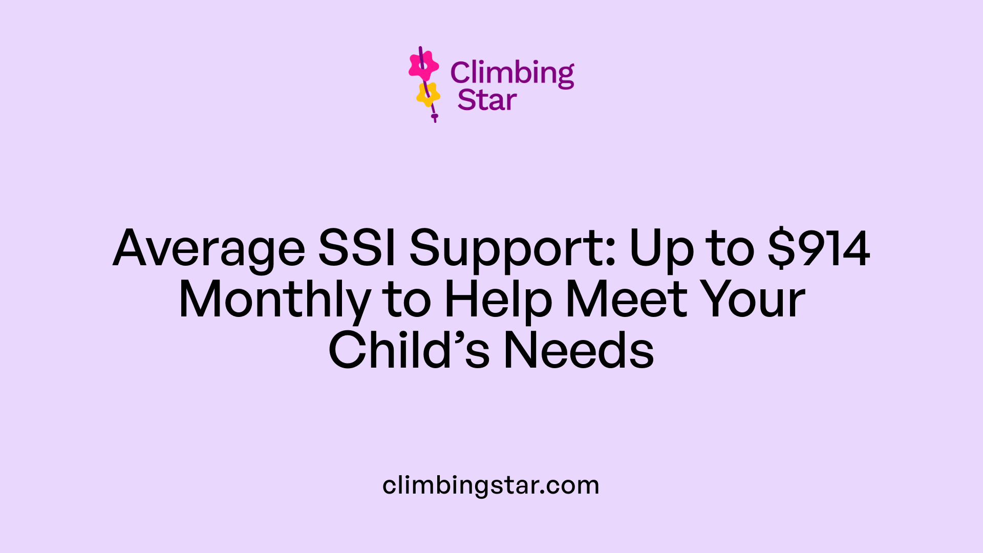Average SSI Support: Up to $914 Monthly to Help Meet Your Child’s Needs