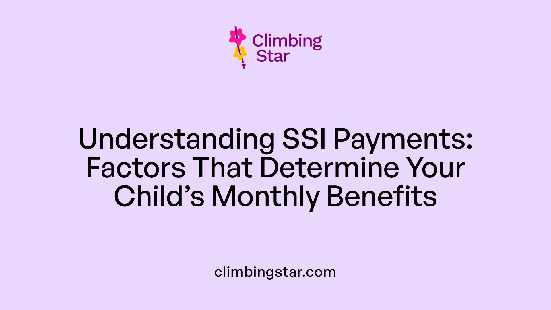 Understanding SSI Payments: Factors That Determine Your Child’s Monthly Benefits