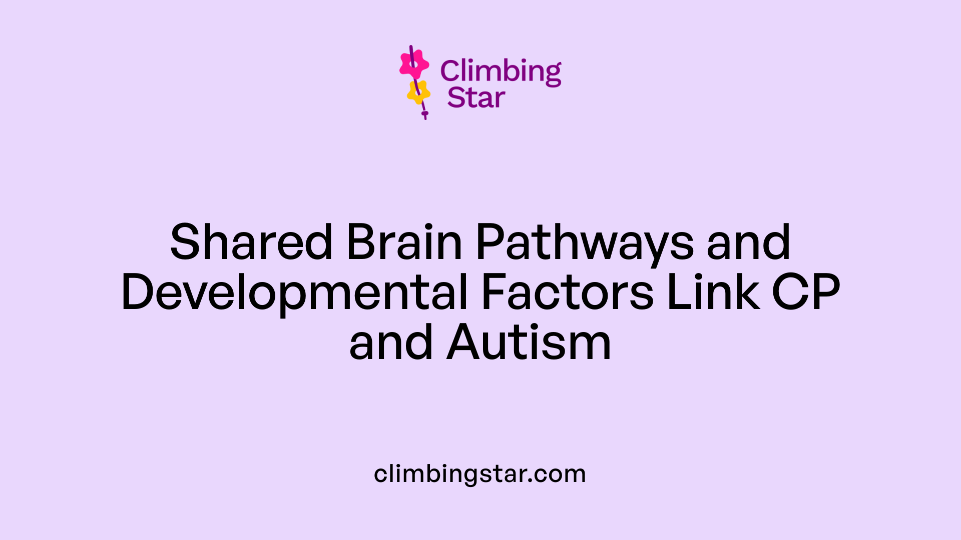 Shared Brain Pathways and Developmental Factors Link CP and Autism