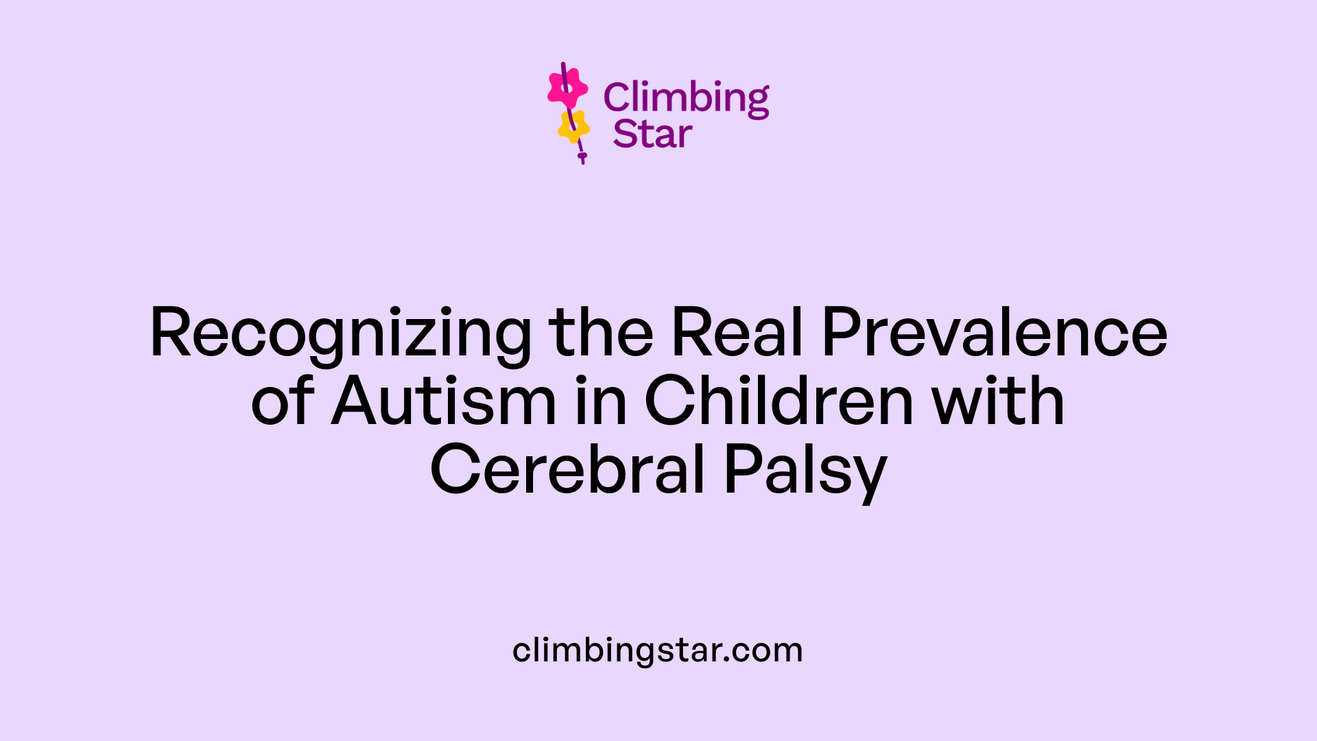 Recognizing the Real Prevalence of Autism in Children with Cerebral Palsy