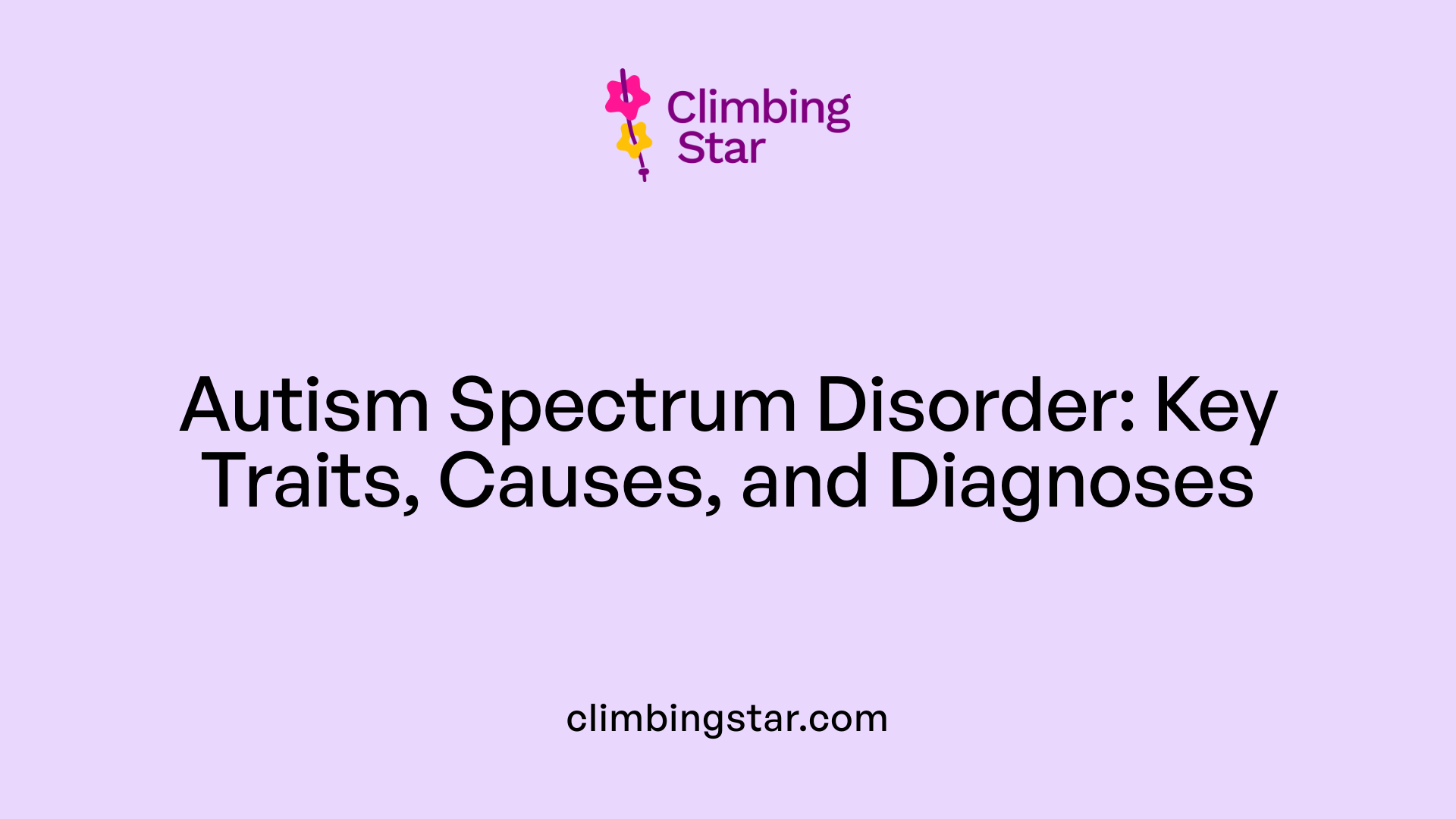 Autism Spectrum Disorder: Key Traits, Causes, and Diagnoses