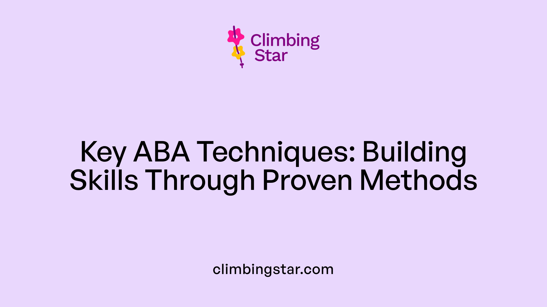 Key ABA Techniques: Building Skills Through Proven Methods