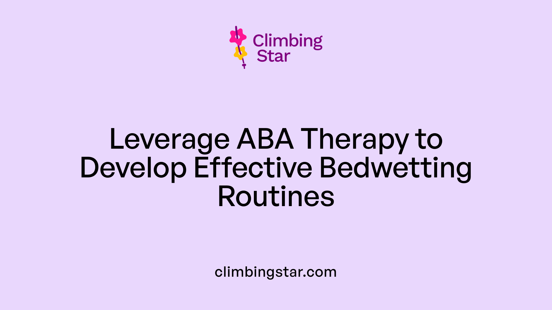 Leverage ABA Therapy to Develop Effective Bedwetting Routines