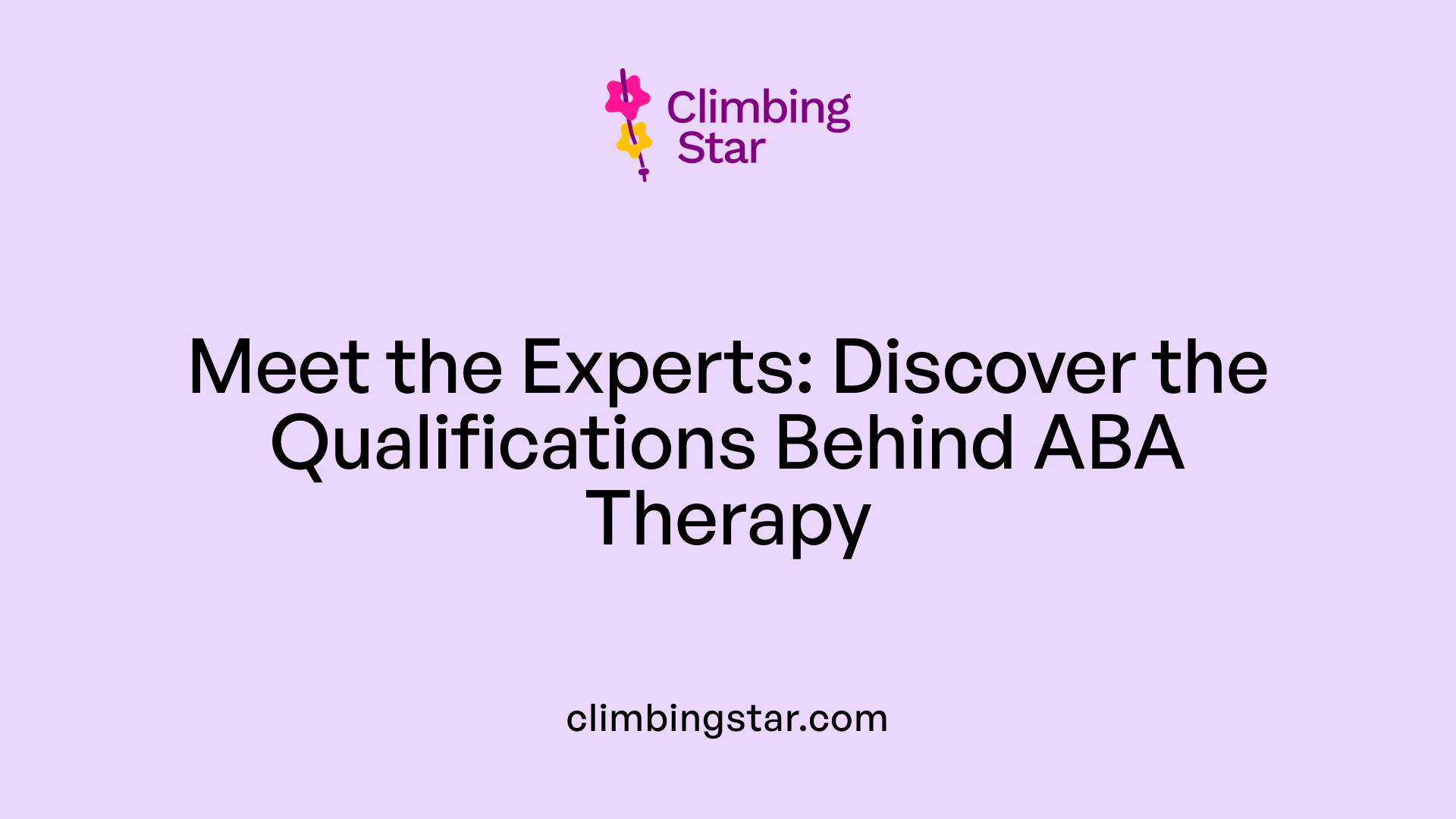Meet the Experts: Discover the Qualifications Behind ABA Therapy