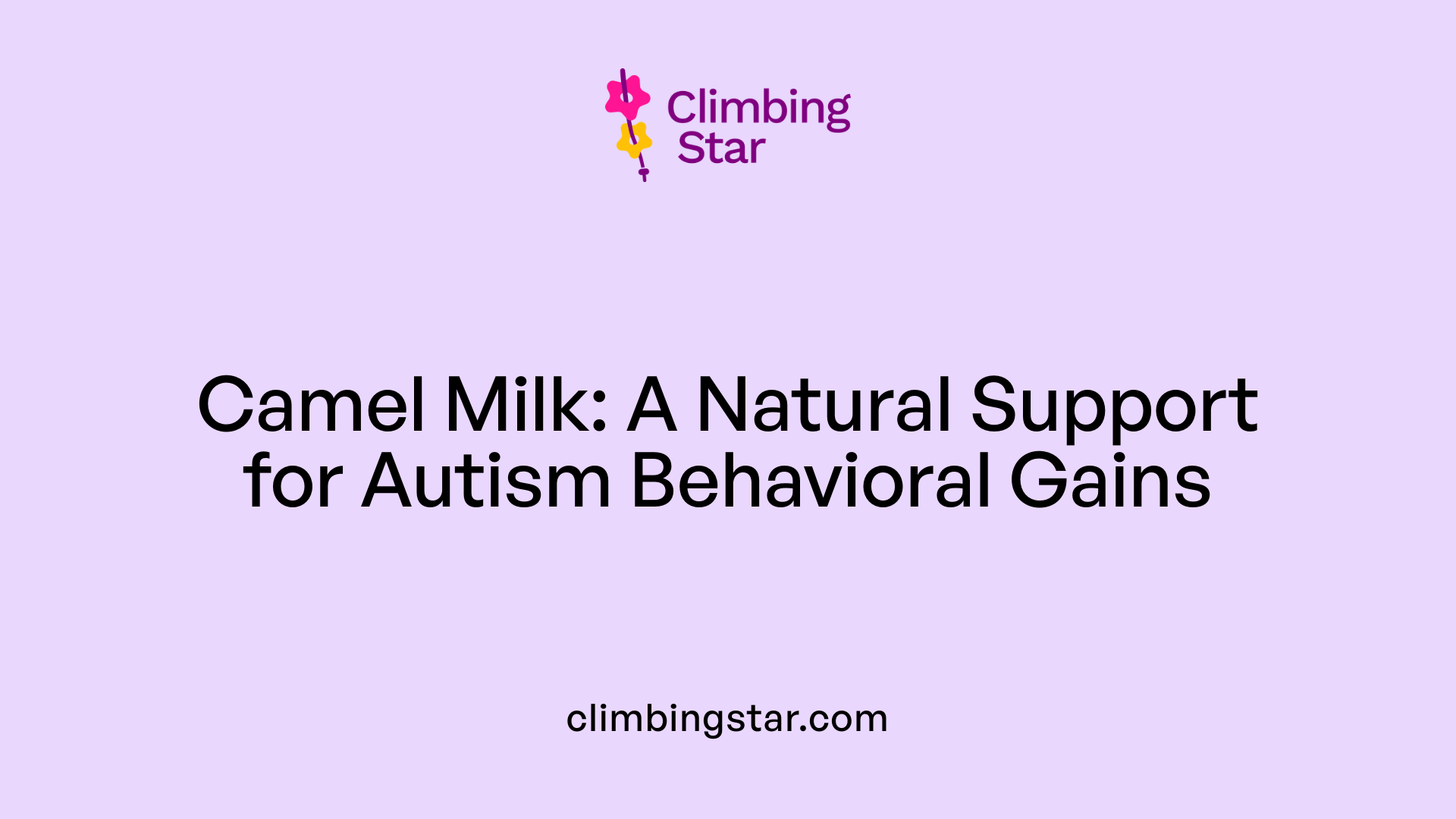 Camel Milk: A Natural Support for Autism Behavioral Gains