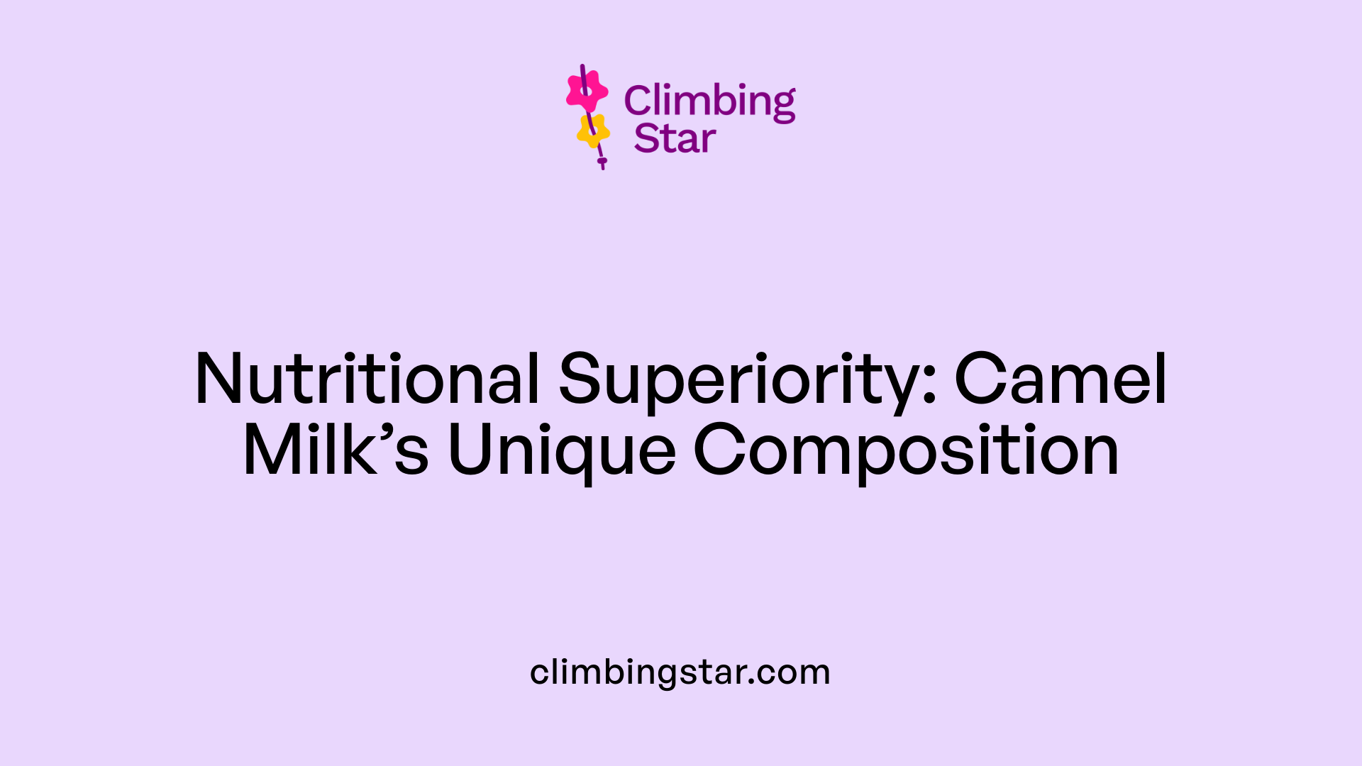 Nutritional Superiority: Camel Milk’s Unique Composition