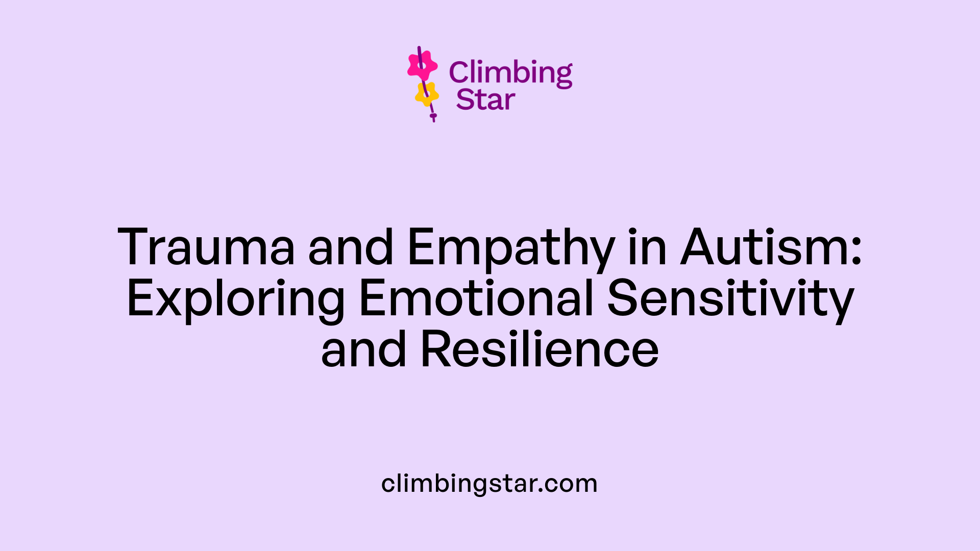 Trauma and Empathy in Autism: Exploring Emotional Sensitivity and Resilience