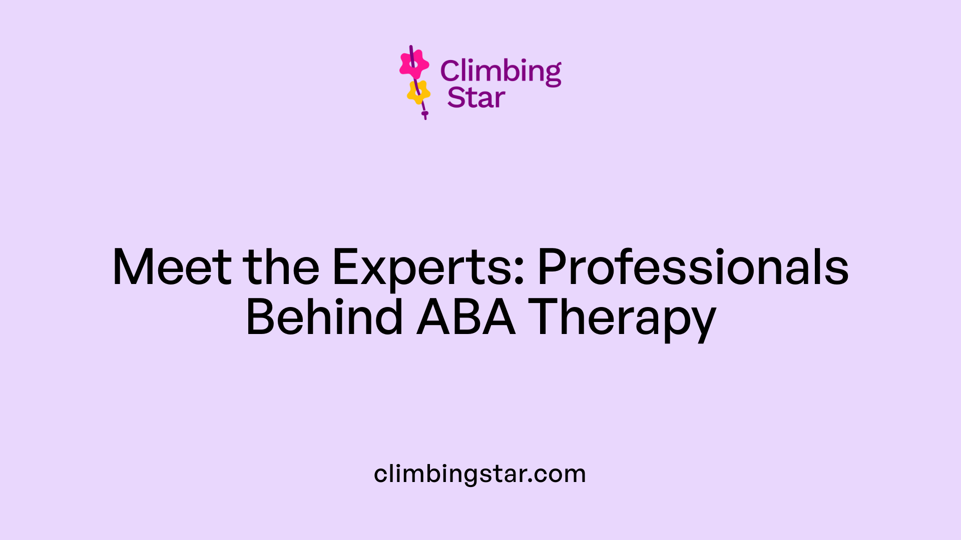 Meet the Experts: Professionals Behind ABA Therapy