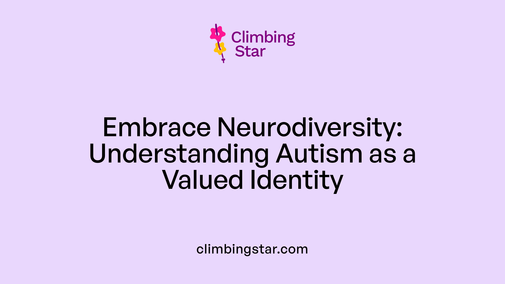 Embrace Neurodiversity: Understanding Autism as a Valued Identity