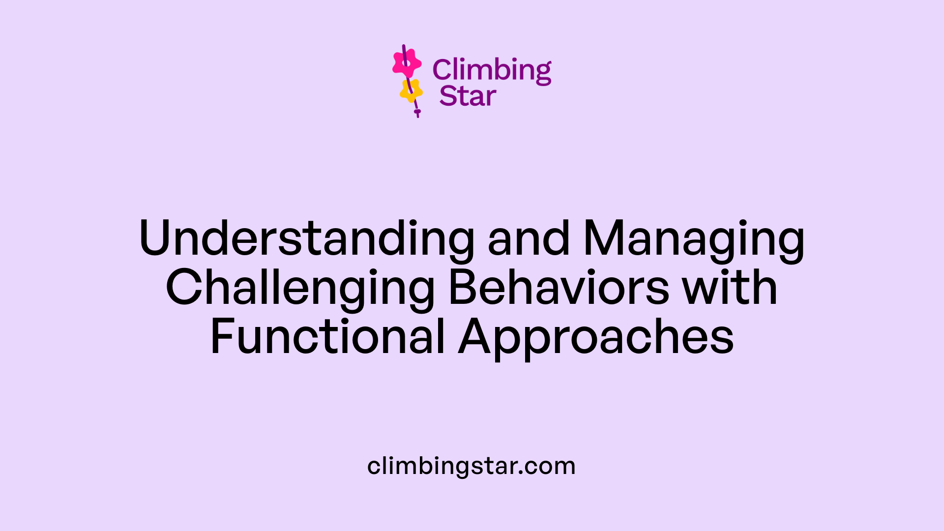 Understanding and Managing Challenging Behaviors with Functional Approaches