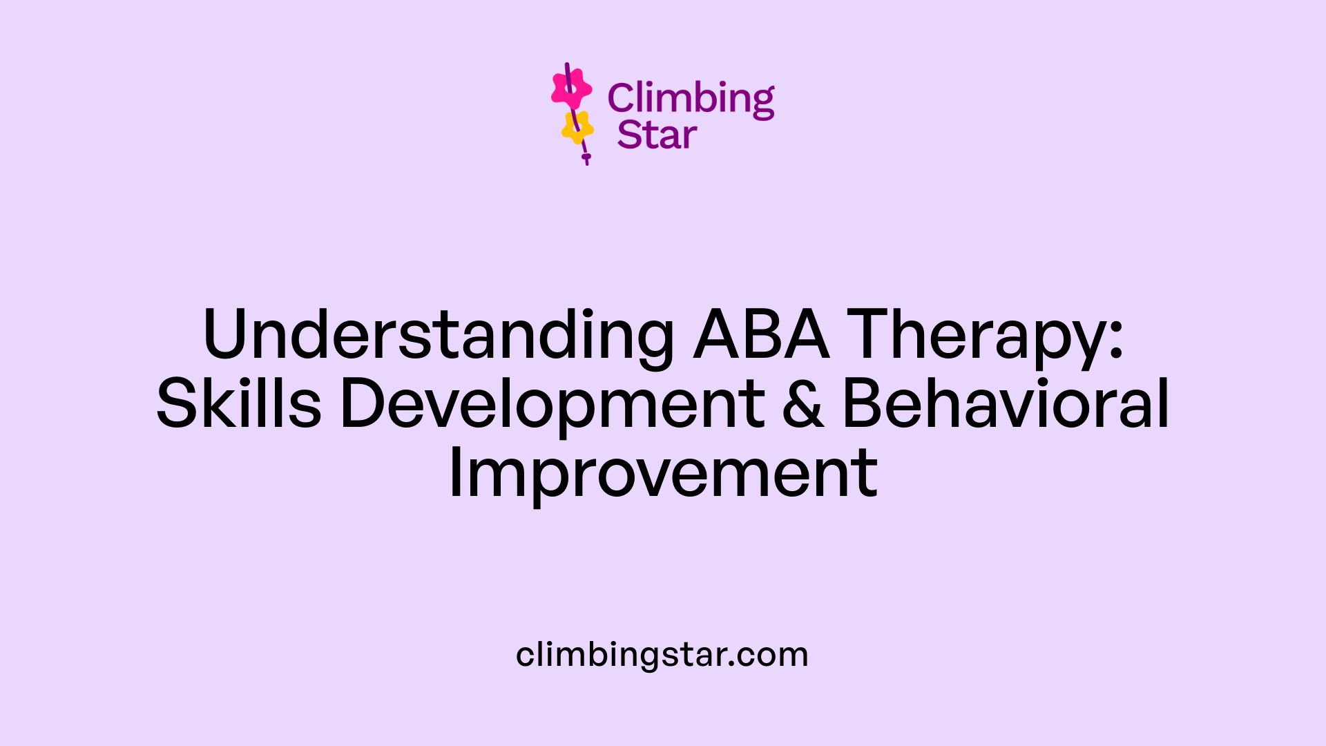 Understanding ABA Therapy: Skills Development &amp; Behavioral Improvement