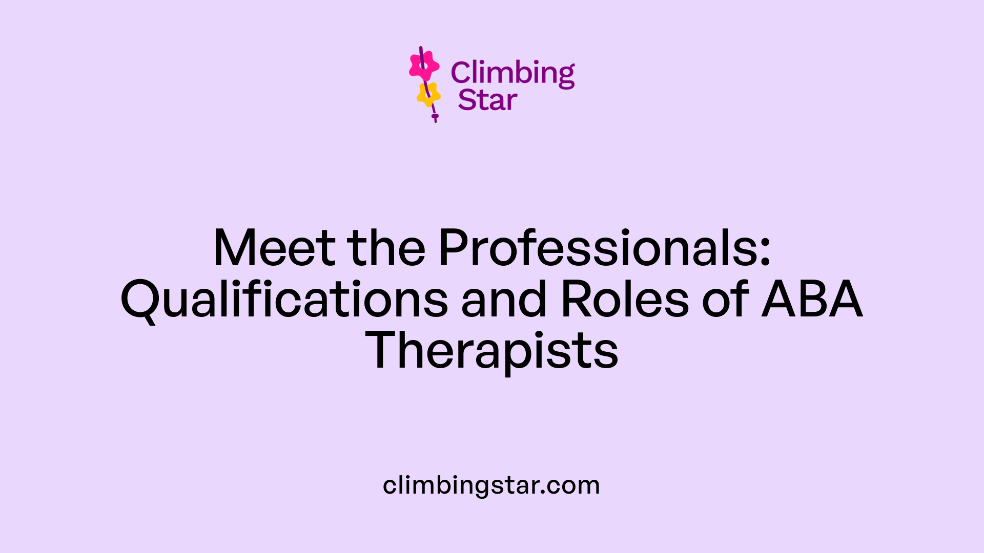 Meet the Professionals: Qualifications and Roles of ABA Therapists