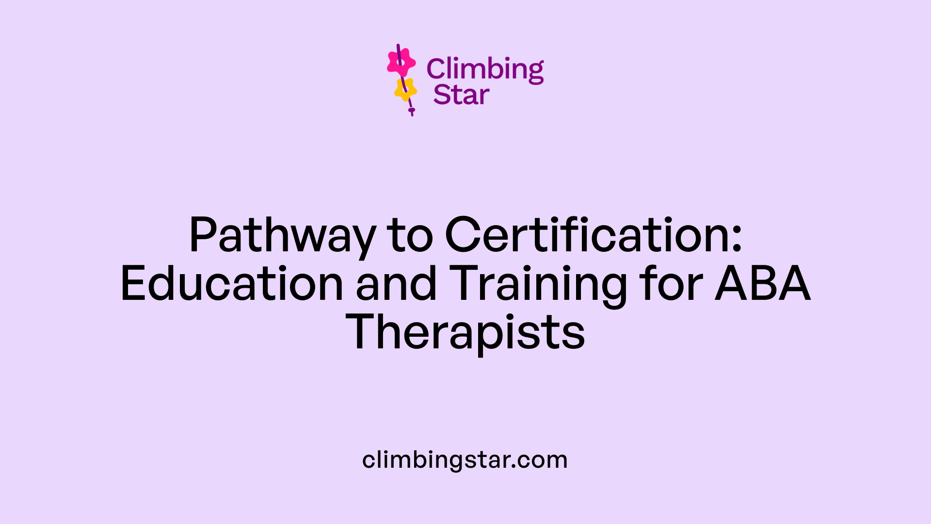 Pathway to Certification: Education and Training for ABA Therapists