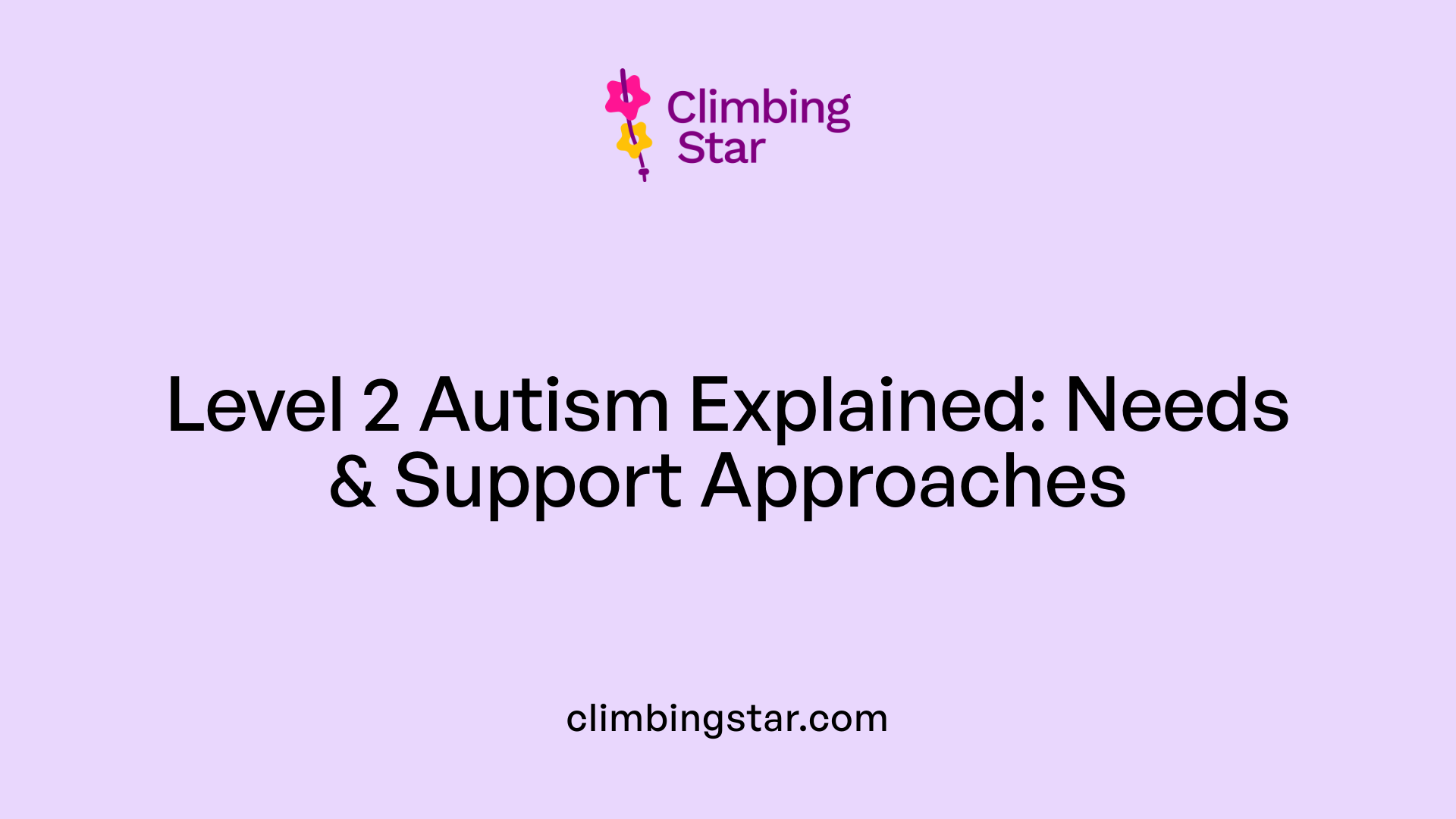 Level 2 Autism Explained: Needs &amp; Support Approaches