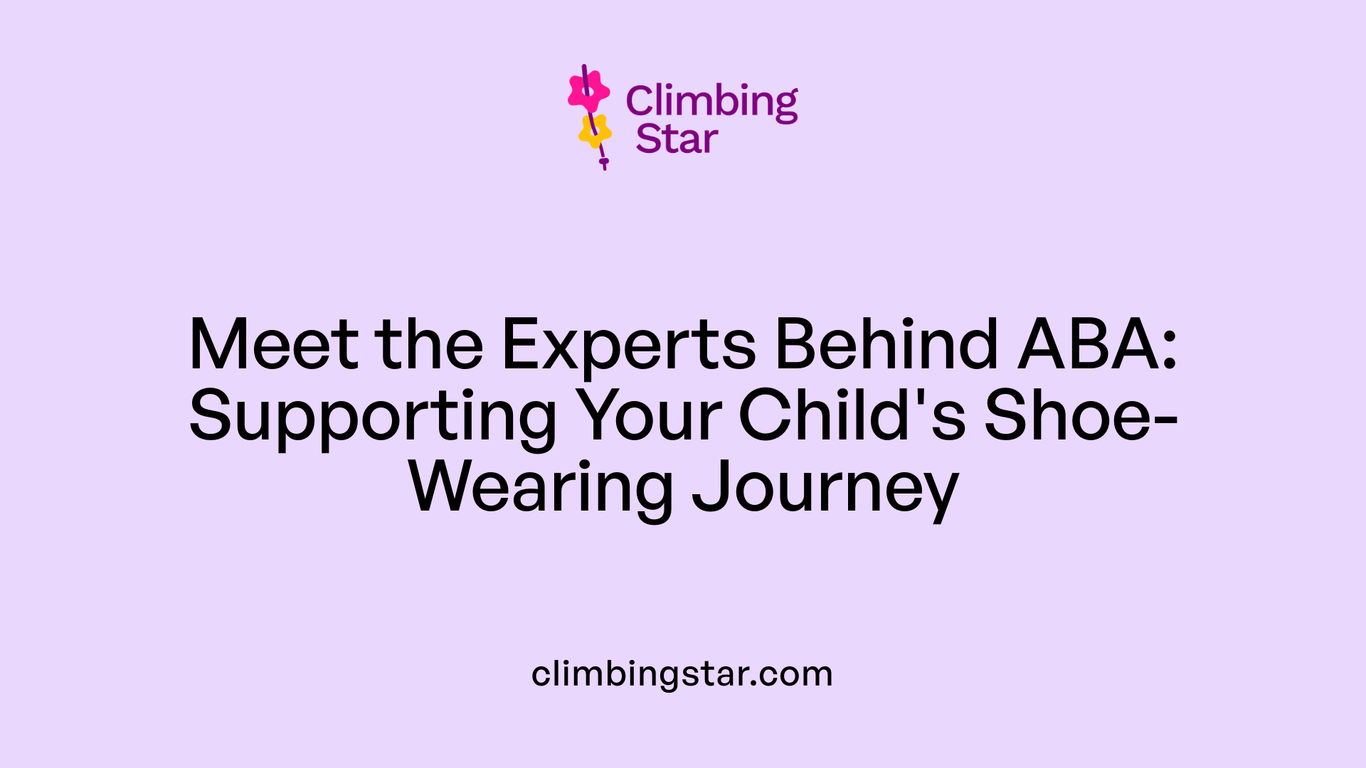 Meet the Experts Behind ABA: Supporting Your Child's Shoe-Wearing Journey