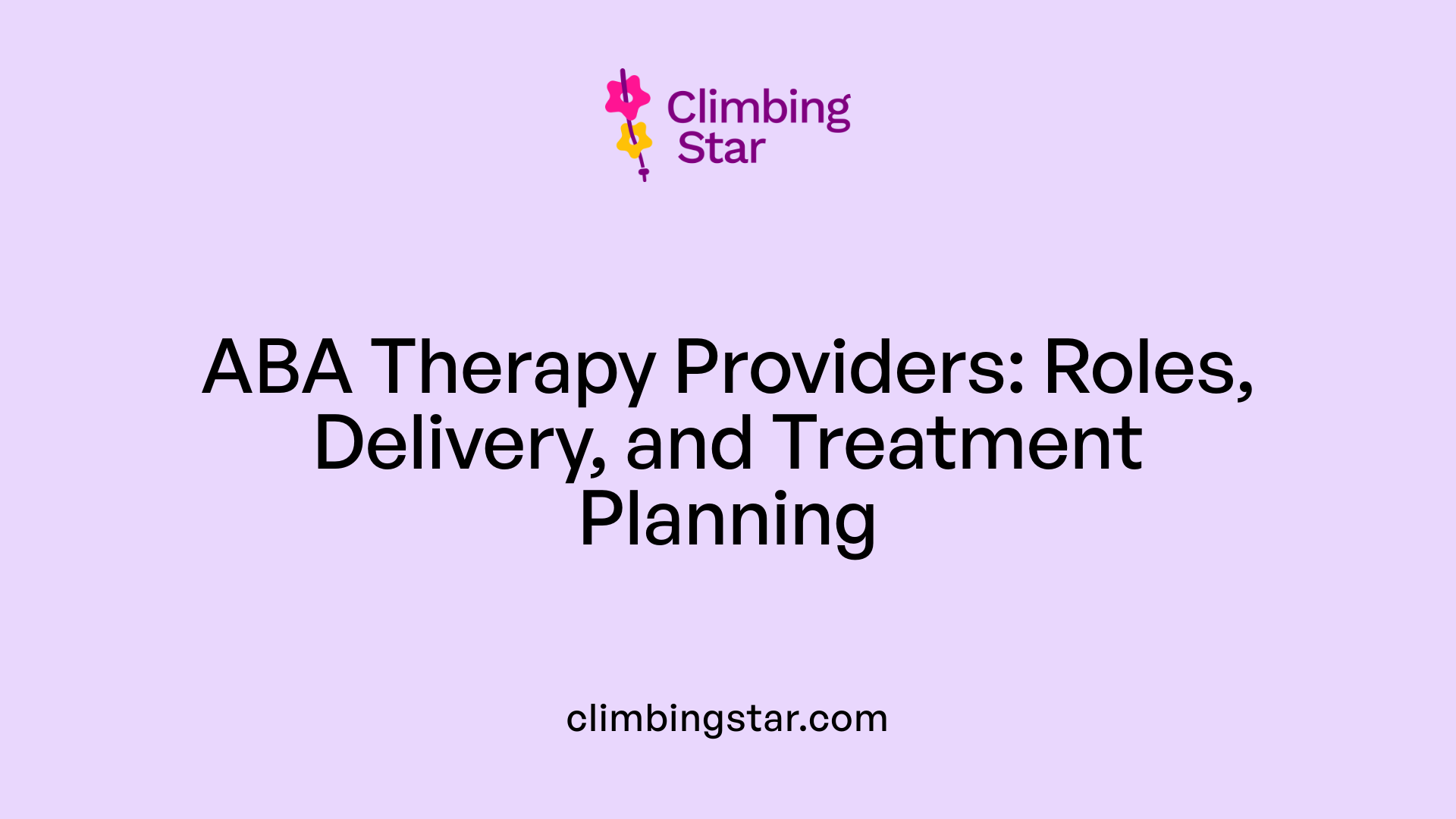 ABA Therapy Providers: Roles, Delivery, and Treatment Planning