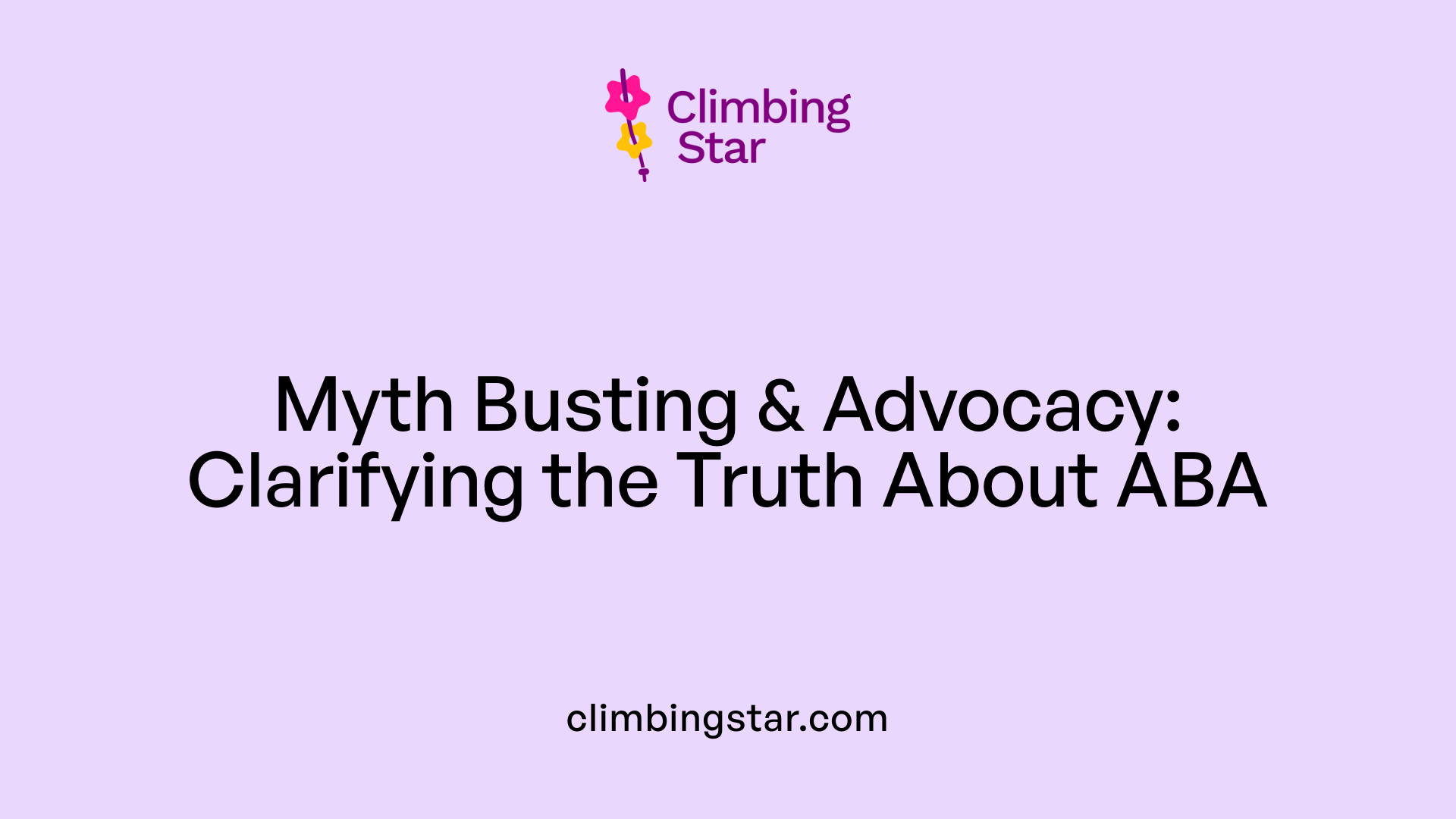 Myth Busting &amp; Advocacy: Clarifying the Truth About ABA