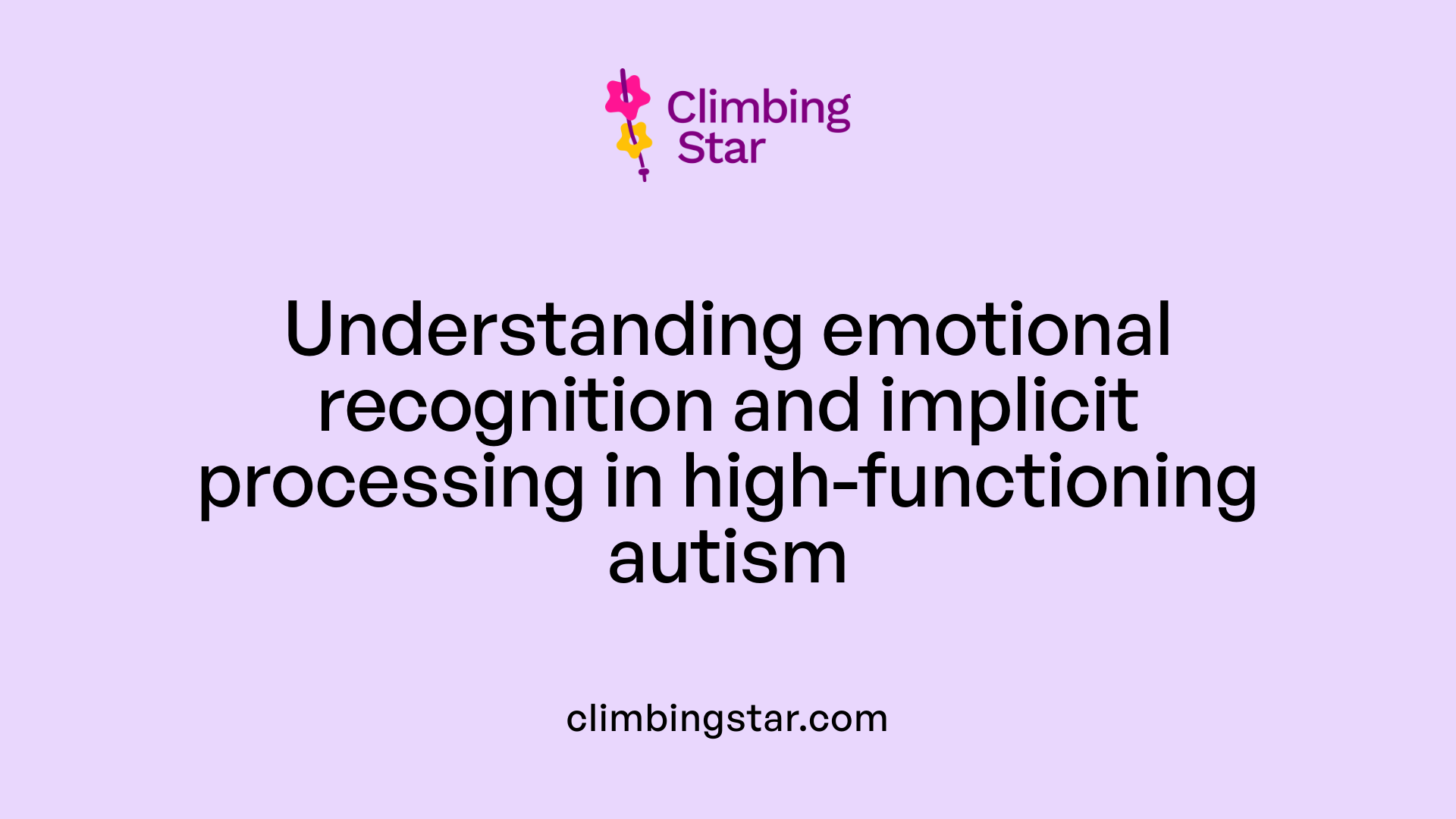 Understanding emotional recognition and implicit processing in high-functioning autism