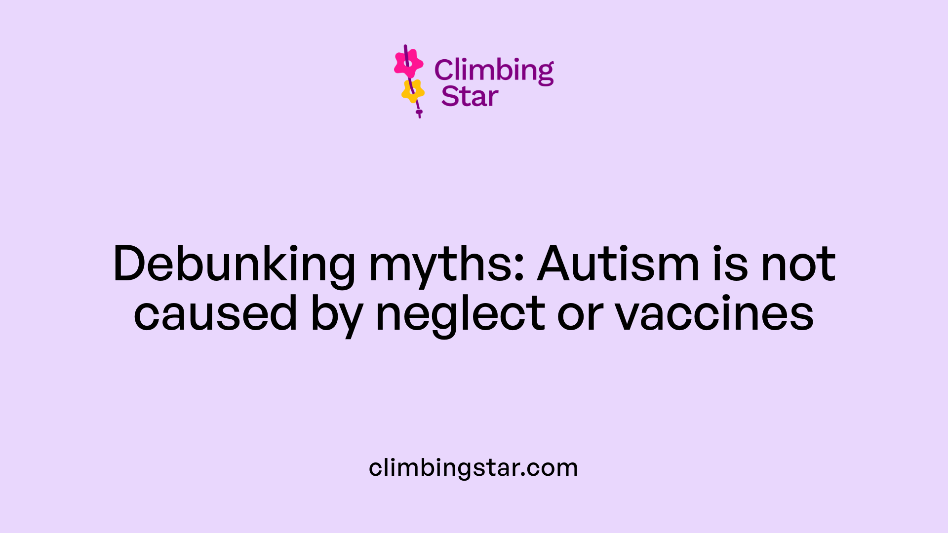 Debunking myths: Autism is not caused by neglect or vaccines