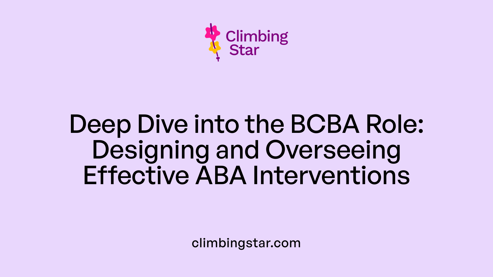 Deep Dive into the BCBA Role: Designing and Overseeing Effective ABA Interventions