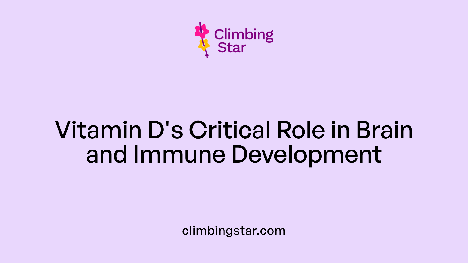 Vitamin D's Critical Role in Brain and Immune Development