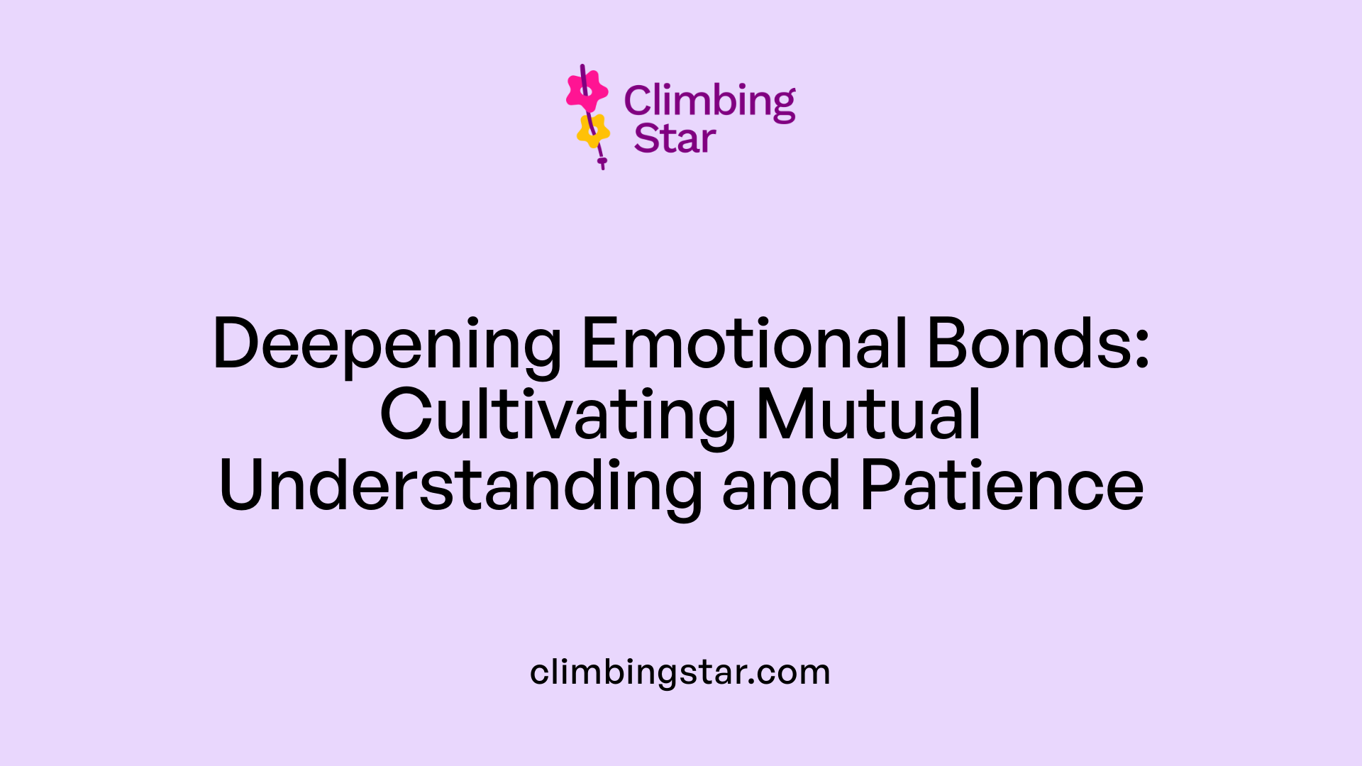 Deepening Emotional Bonds: Cultivating Mutual Understanding and Patience