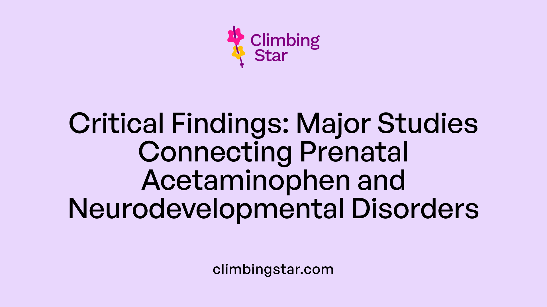 Critical Findings: Major Studies Connecting Prenatal Acetaminophen and Neurodevelopmental Disorders