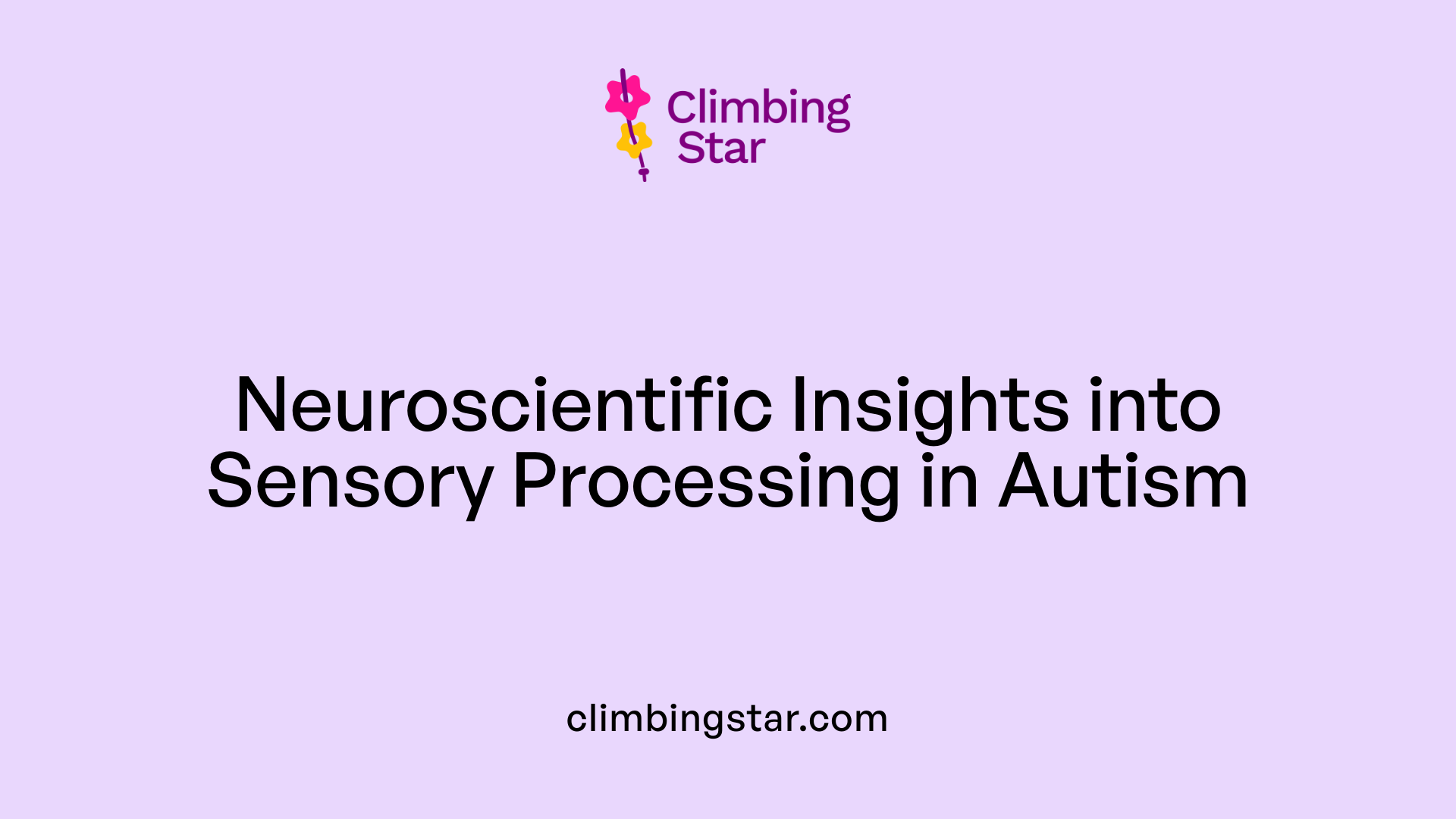 Neuroscientific Insights into Sensory Processing in Autism