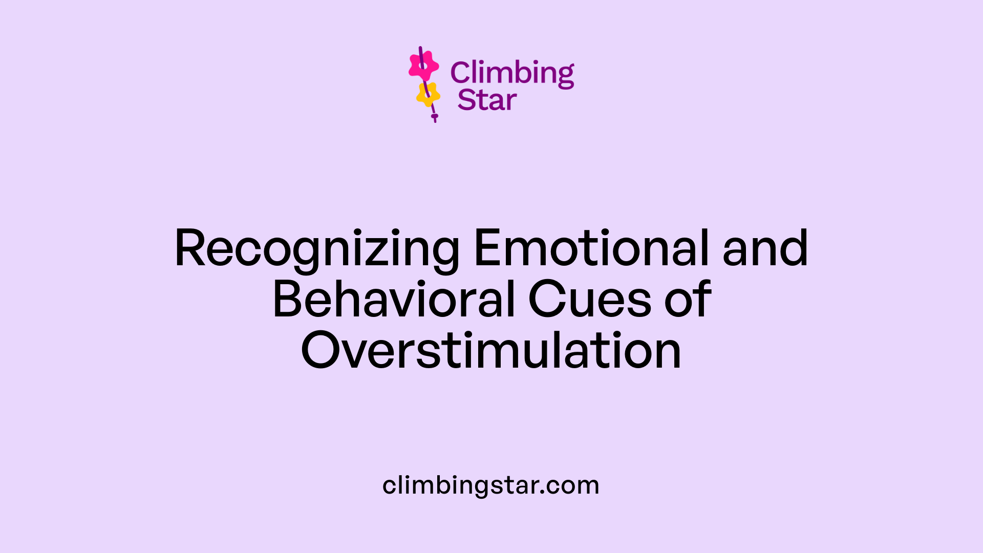 Recognizing Emotional and Behavioral Cues of Overstimulation