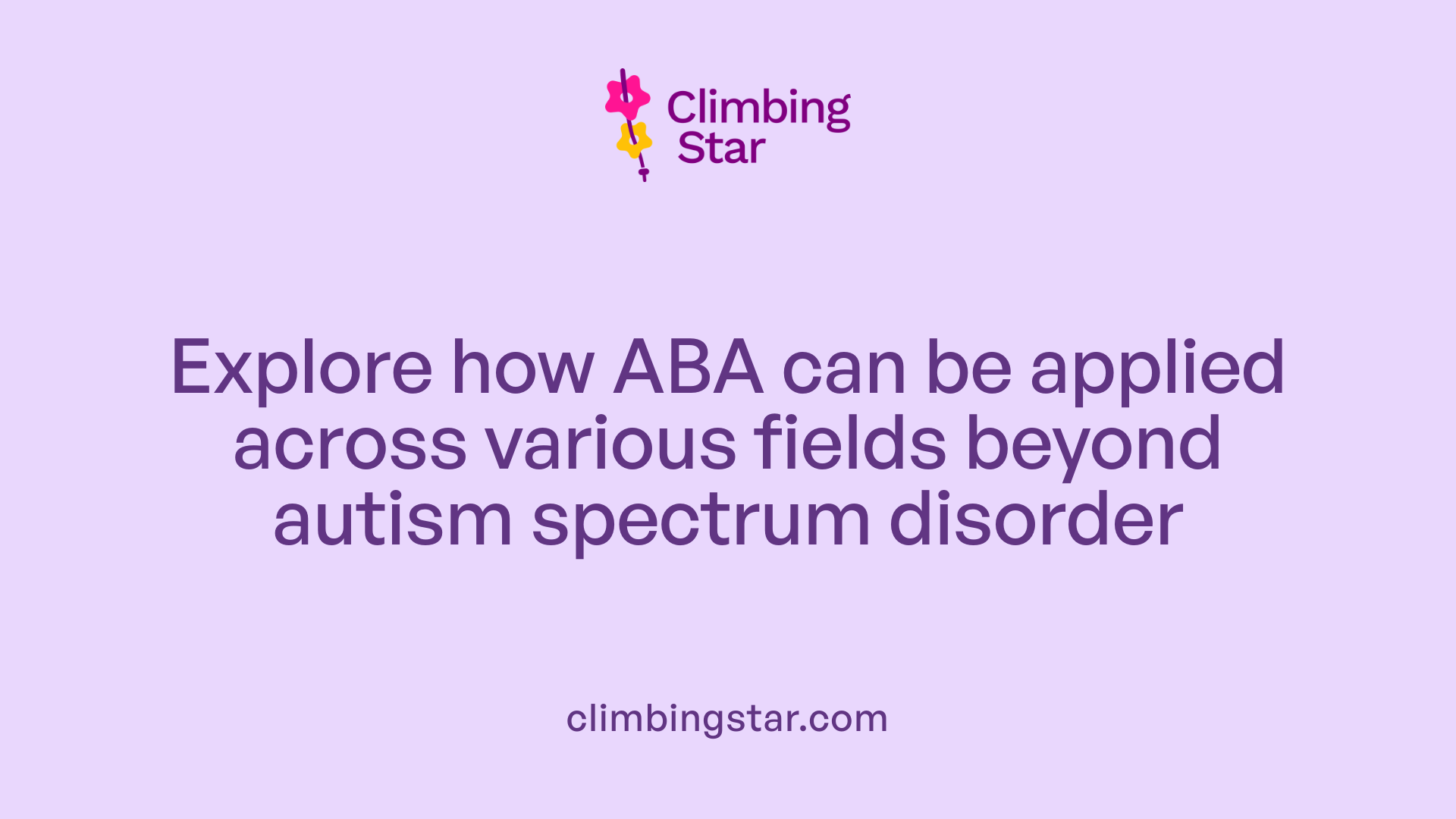 Explore how ABA can be applied across various fields beyond autism spectrum disorder