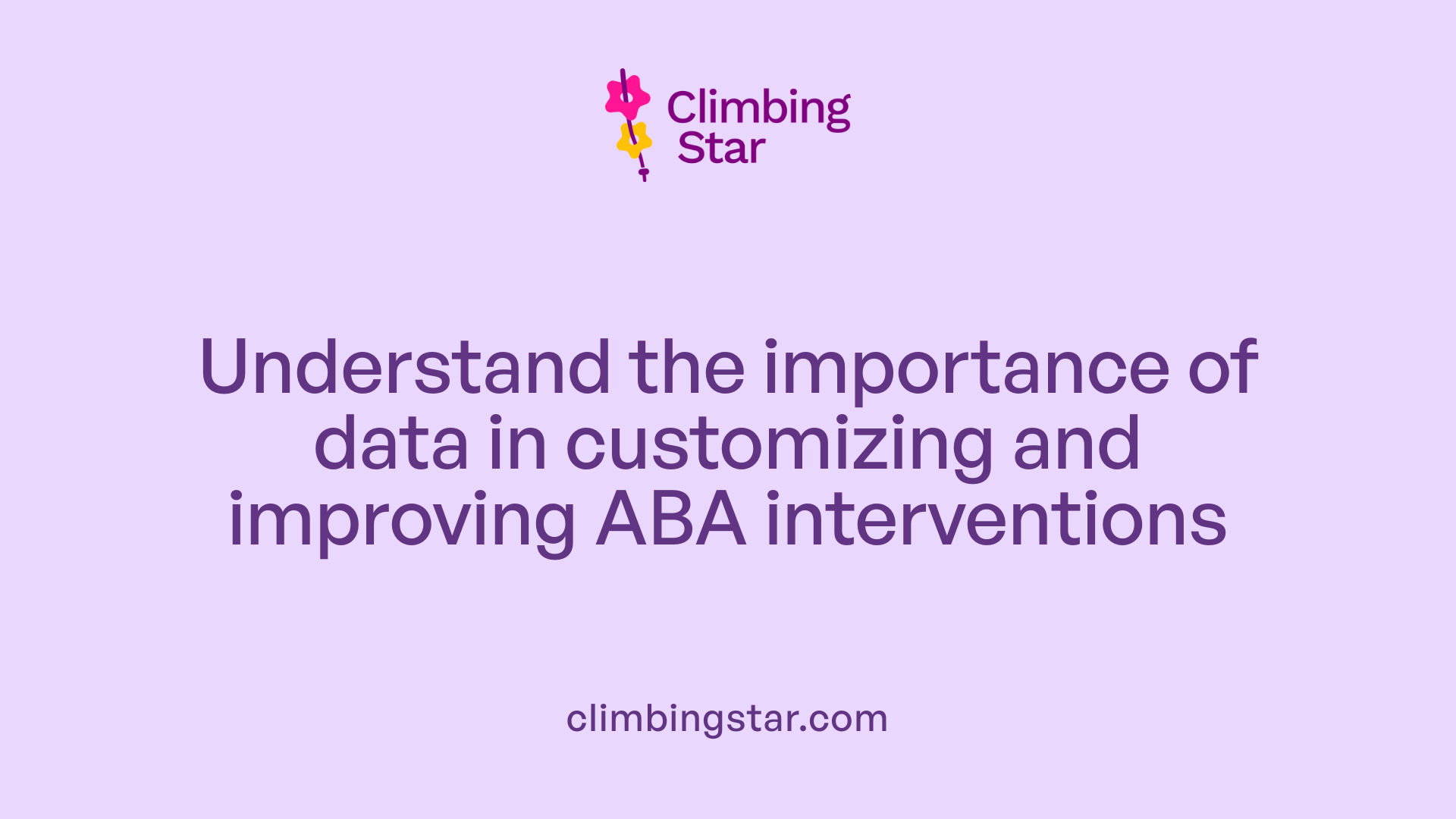 Understand the importance of data in customizing and improving ABA interventions