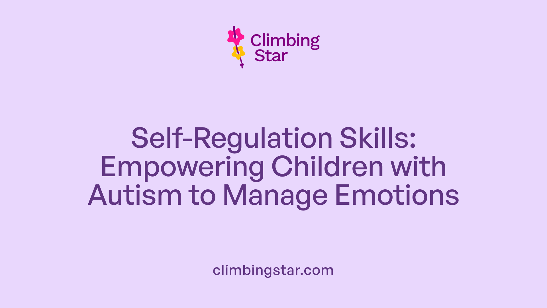 Self-Regulation Skills: Empowering Children with Autism to Manage Emotions